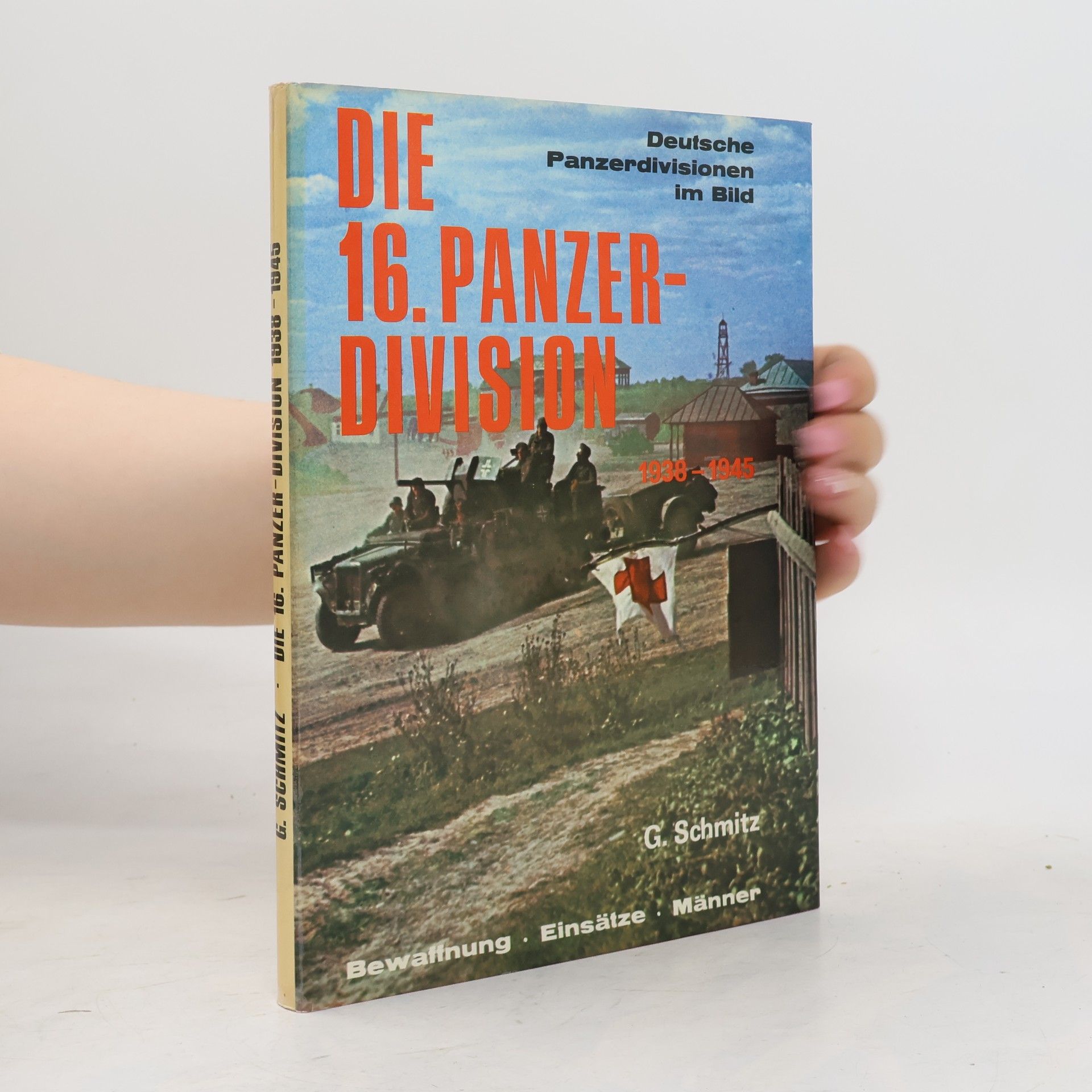 Günter Schmitz Die 16. Panzer-Division
