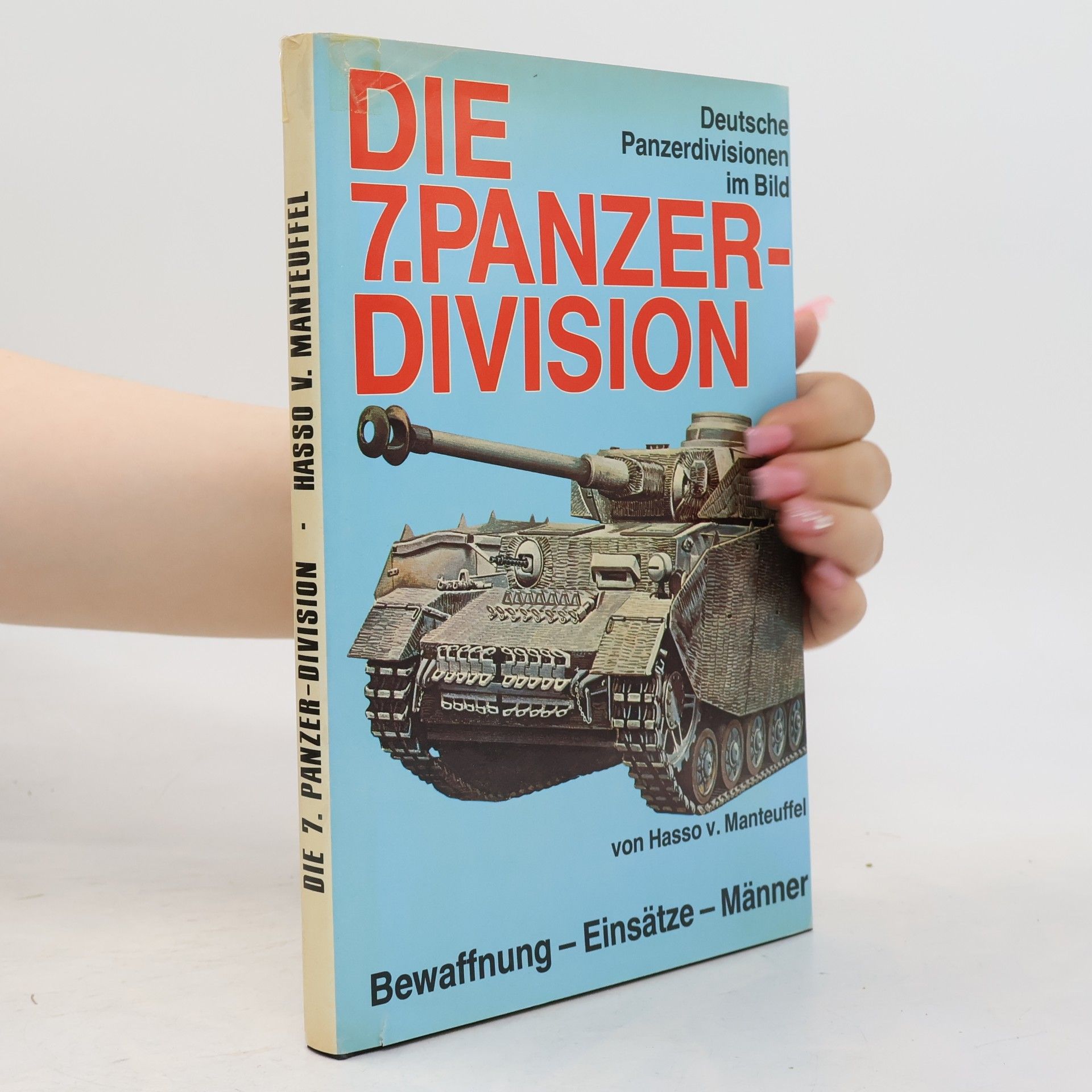 Hasso-Eccard Freiherr von Manteuffel Die 7. Panzer-Division