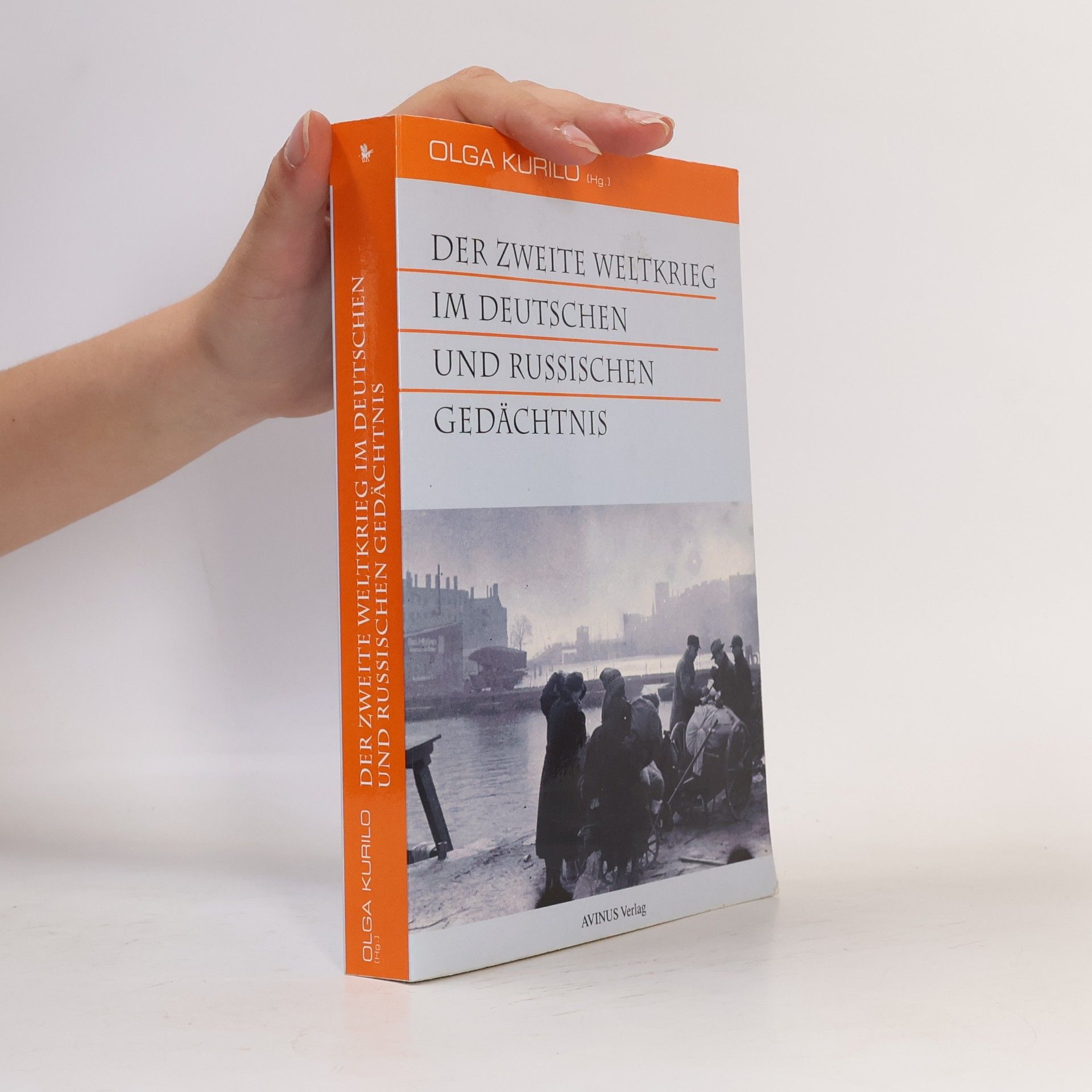 Olga Kurilo Der Zweite Weltkrieg im deutschen und russischen Gedächtnis