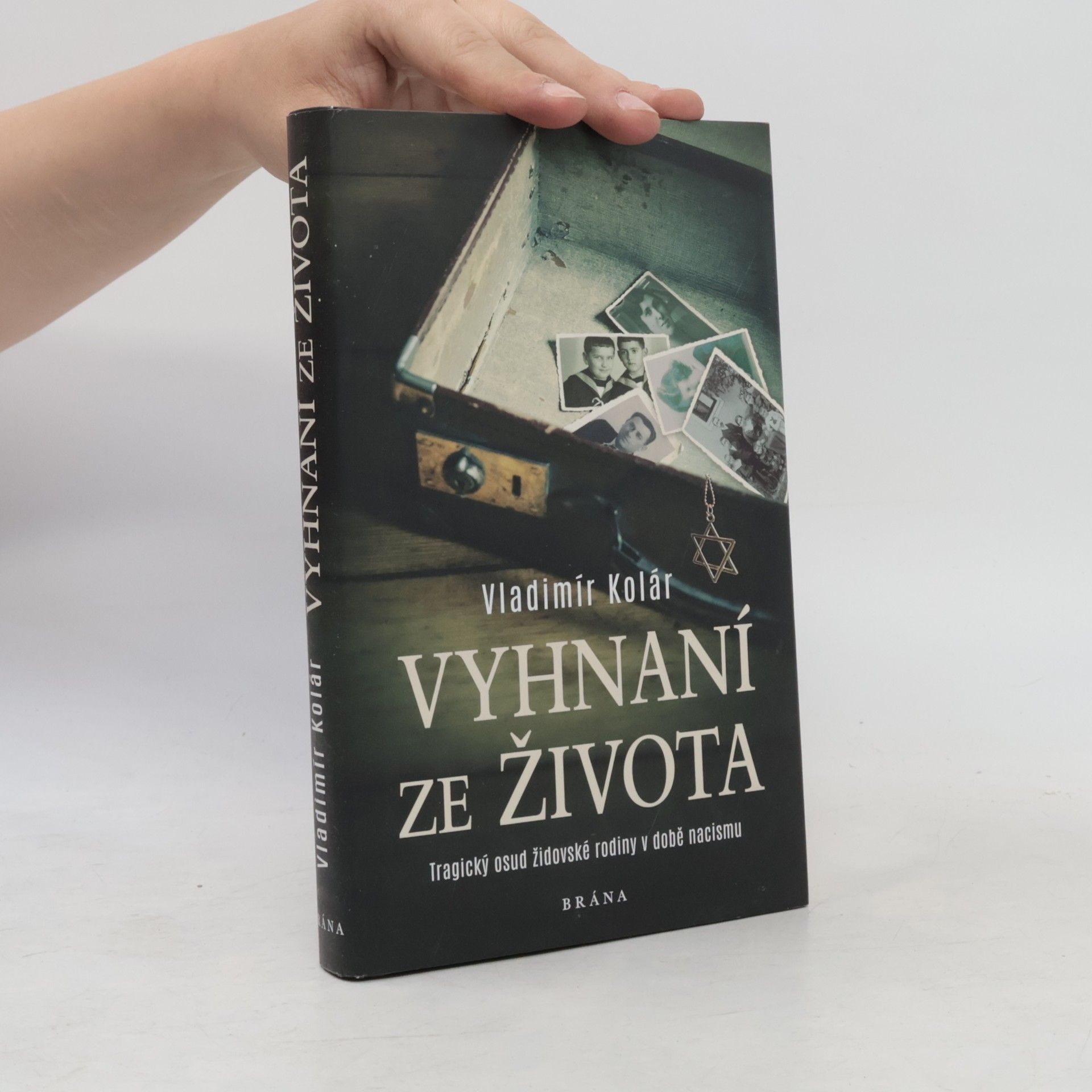 Vladimír Kolár Vyhnaní ze života : tragický osud židovské rodiny v době nacismu