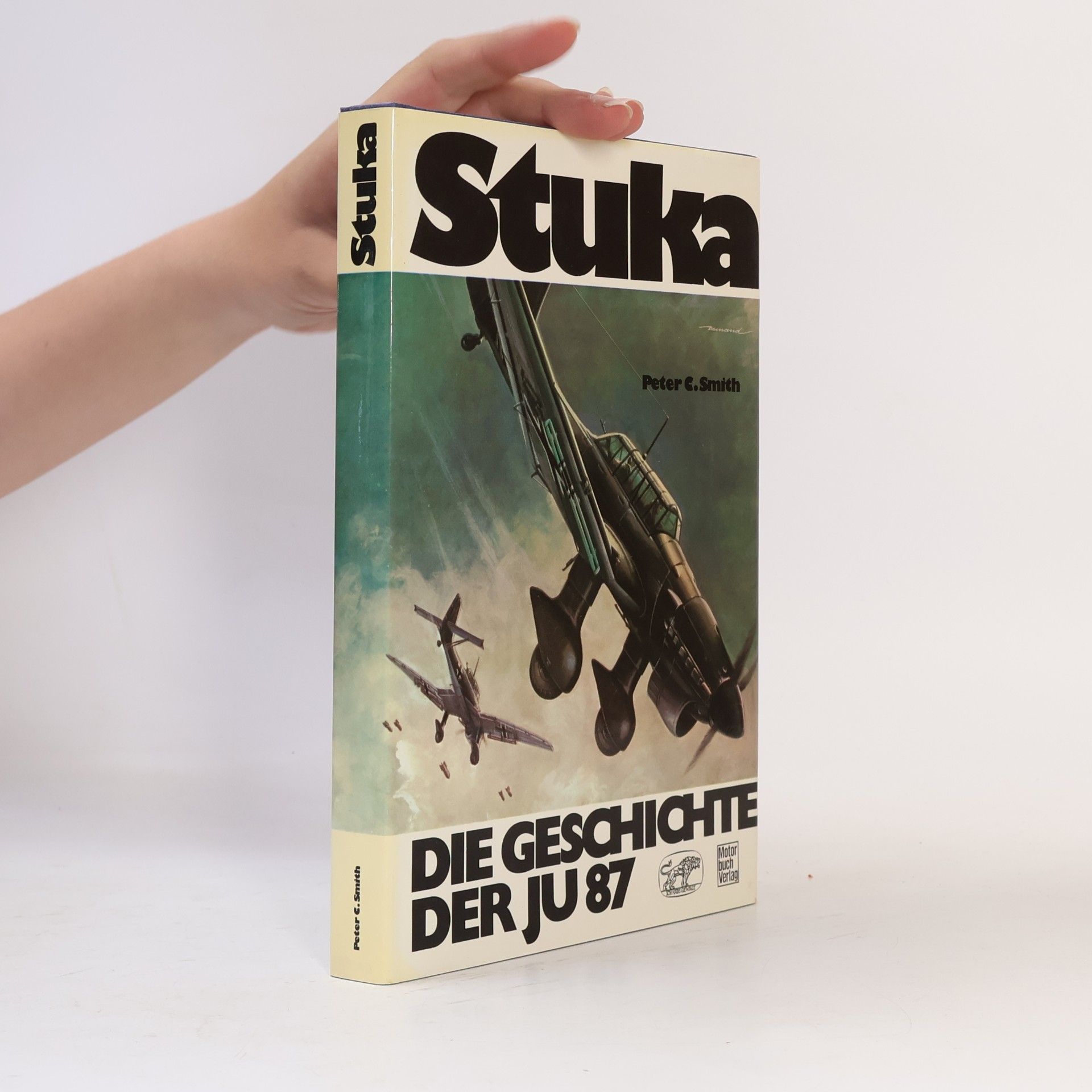 Peter C. Smith Stuka. Die Geschichte Der Ju 87
