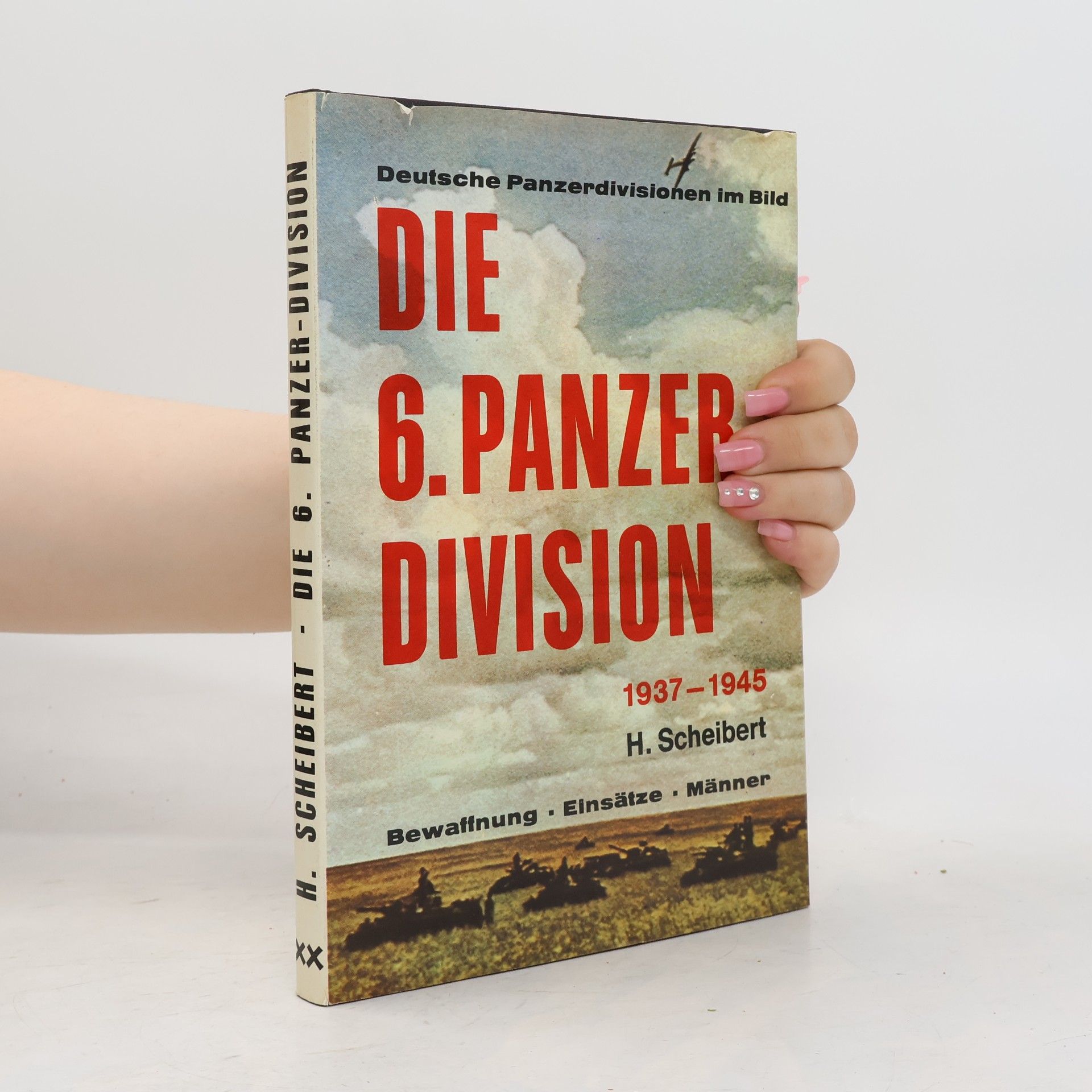 Deutsche Panzerdivisionen im Bild: Die 6. Panzer-Division