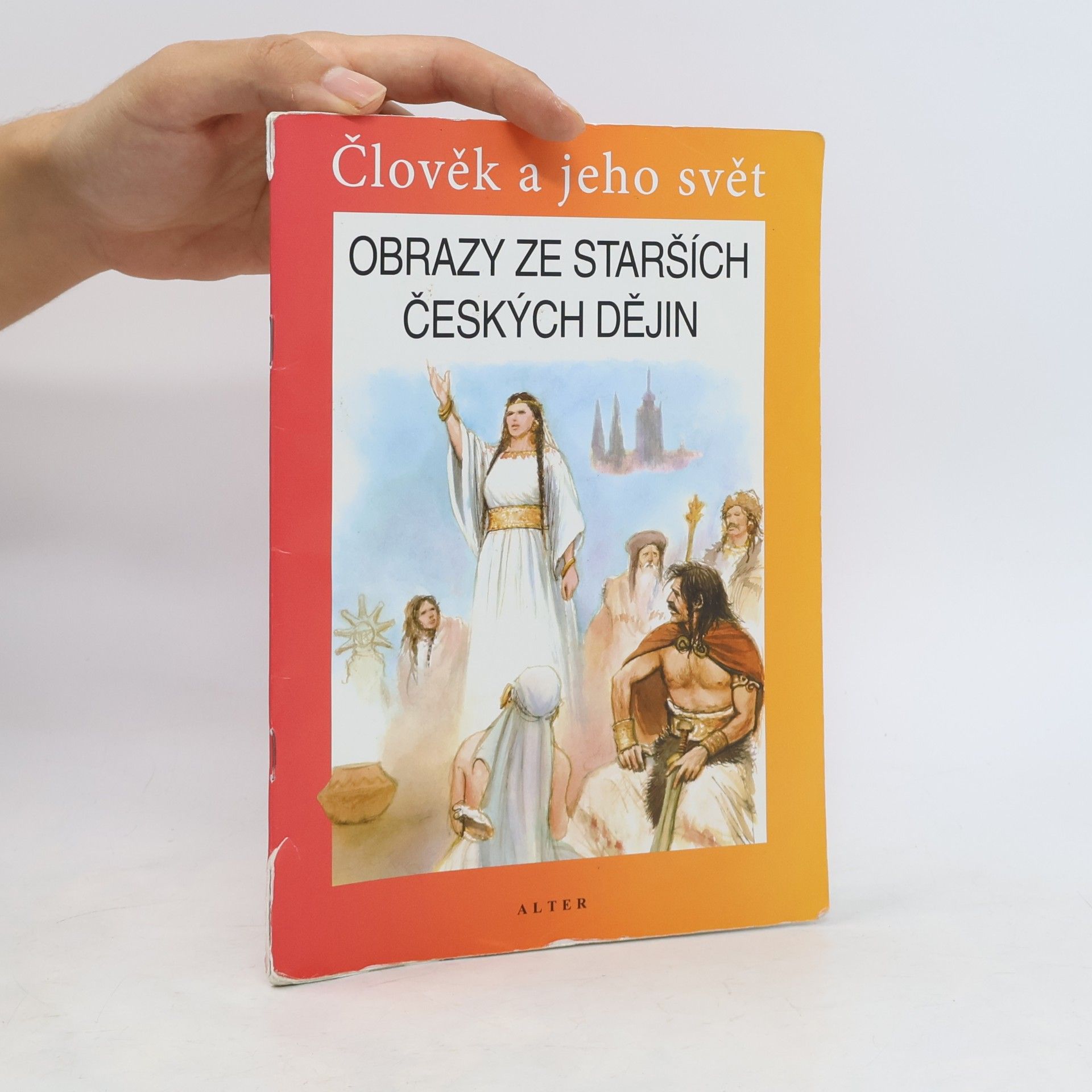 Josef Harna Obrazy ze starších českých dějin : vlastivěda : člověk a jeho svět : lidé a čas