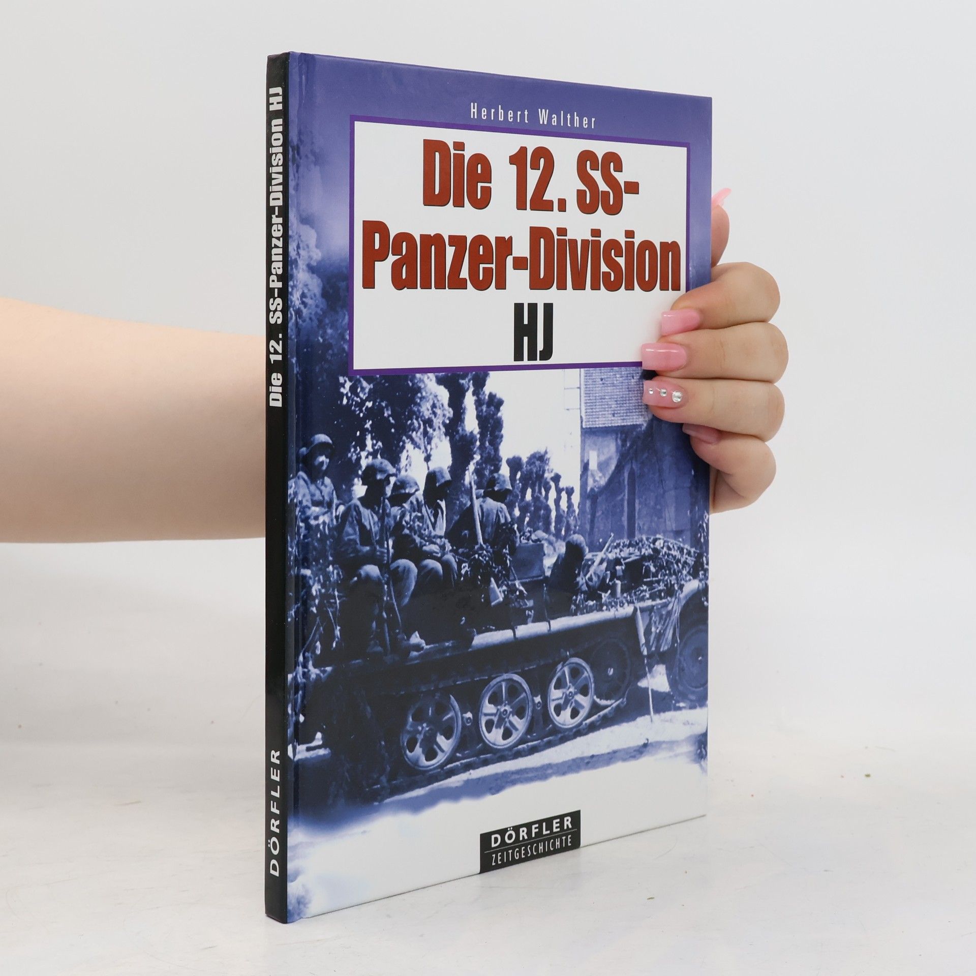 Herbert Walther Die 12. SS-Panzer-Division HJ