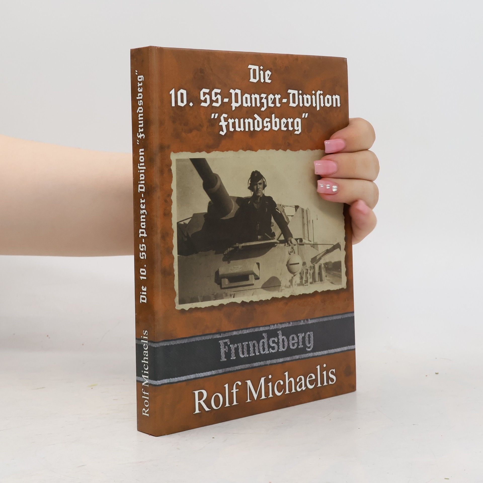 Rolf Michaelis Die 10. SS-Panzer-Division "Frundsberg"