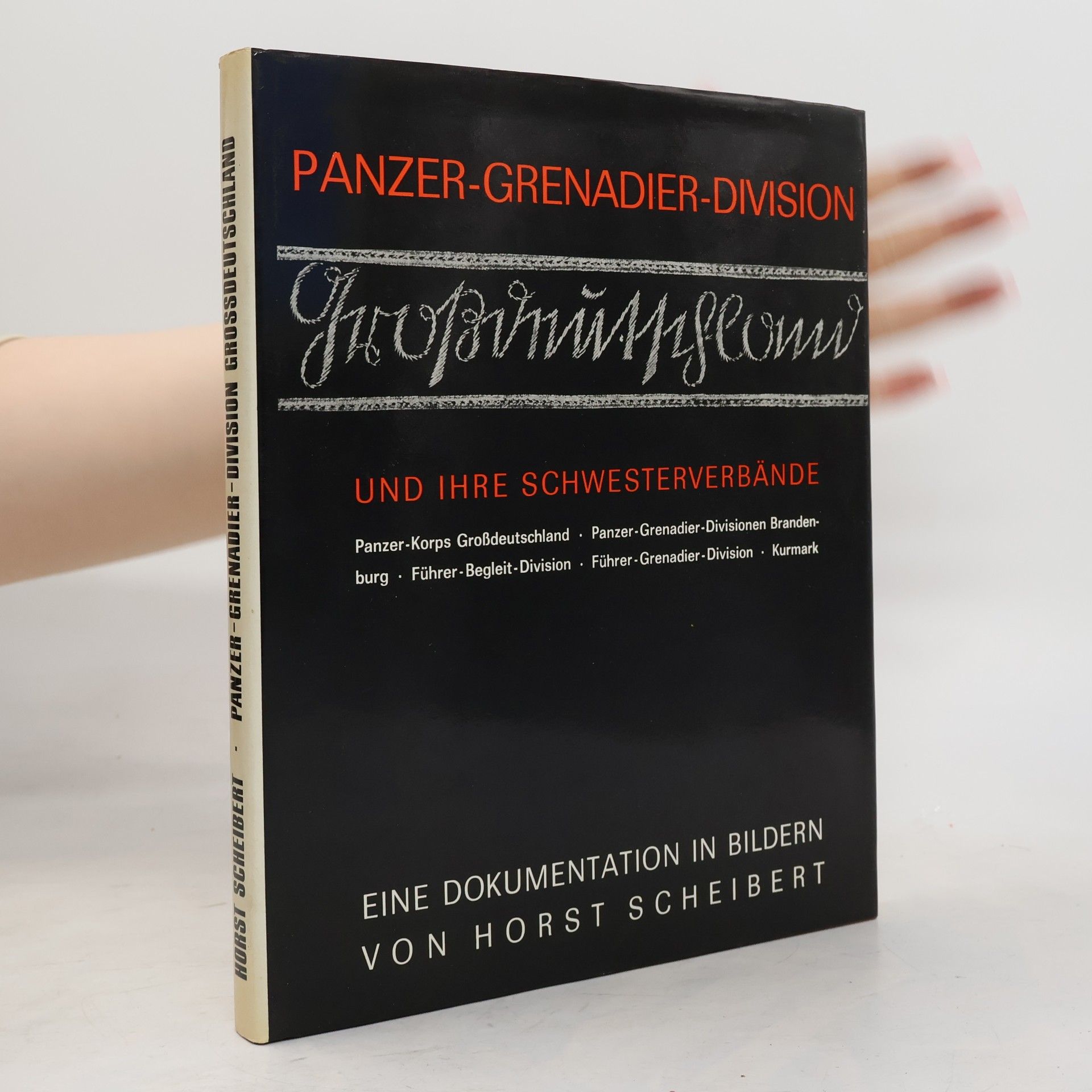 Horst Scheibert Panzer-Grenadier-Division Großdeutschland und ihre Schwesterverbände