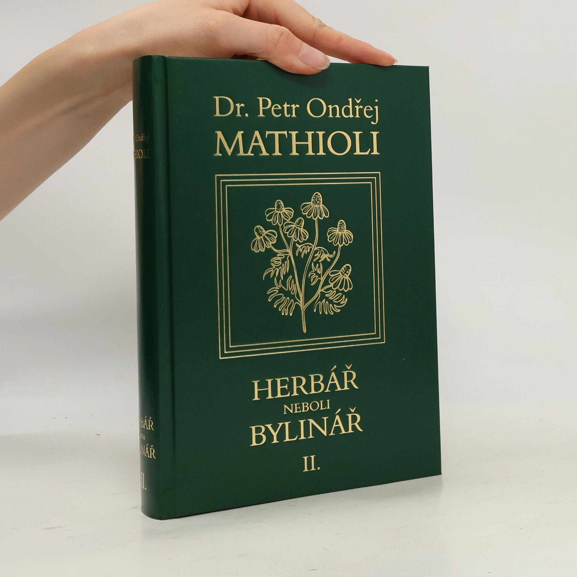 Petr Ondřej Mathioli Herbář neboli Bylinář II.