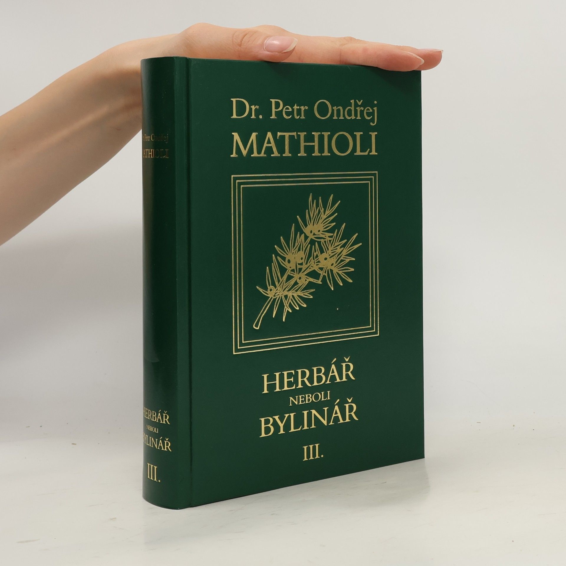 Petr Ondřej Mathioli Herbář neboli Bylinář III.