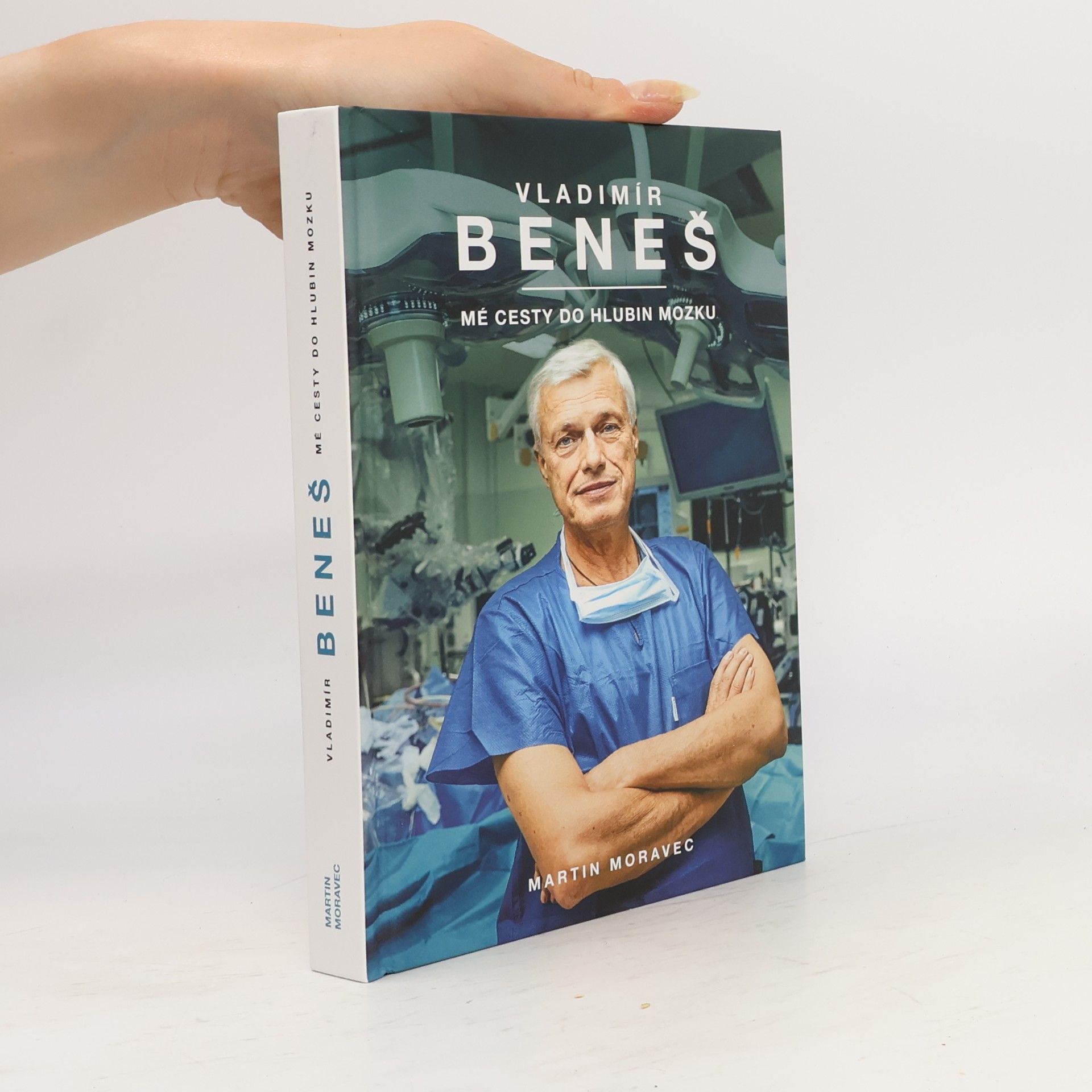 Martin Moravec Vladimír Beneš. Mé cesty do hlubin mozku