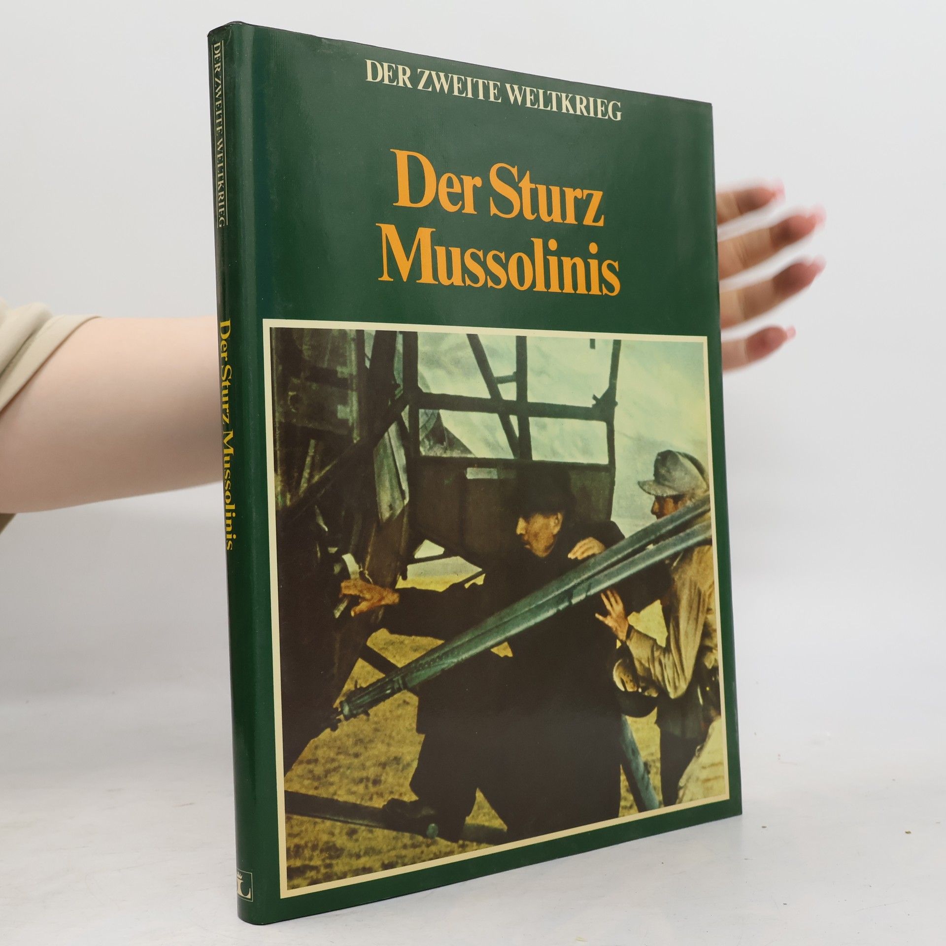 Autorenkollektiv Der Zweite Weltkrieg. Der Sturz Mussolinis