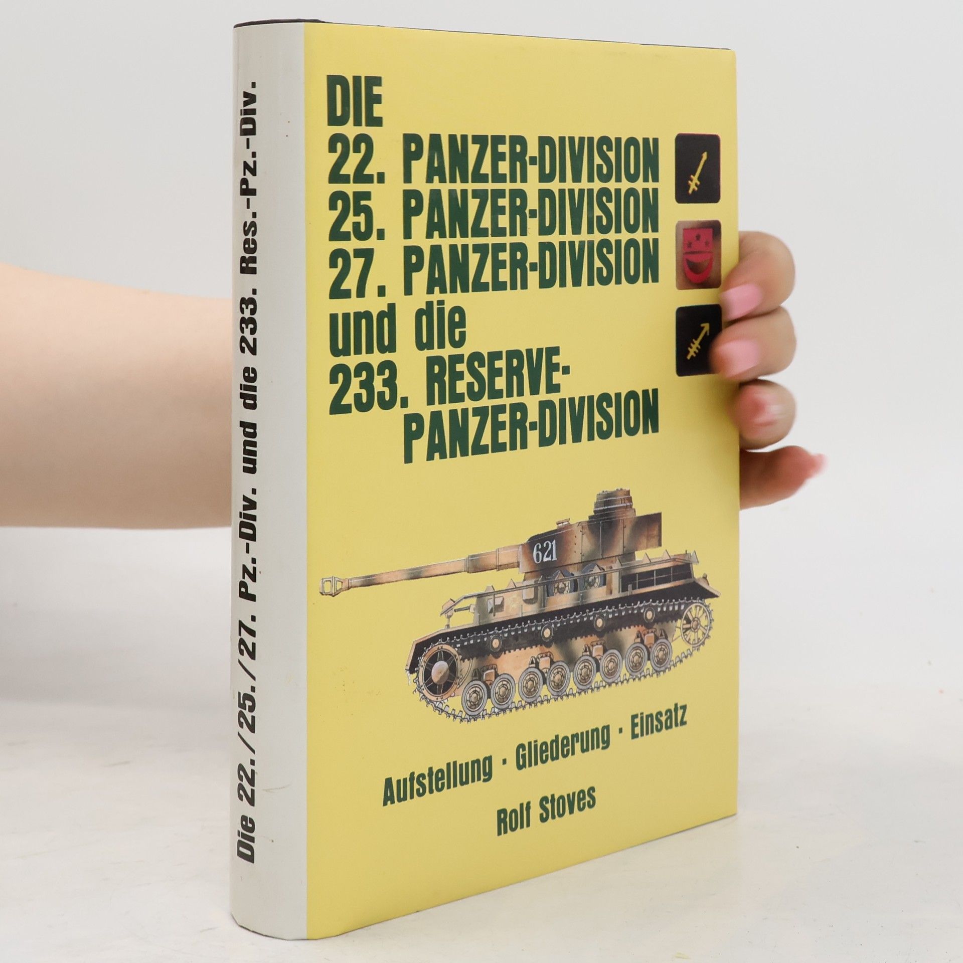 Rolf Stoves Die 22. Panzer-Division, 25. Panzer-Division, 27. Panzer-Division und die 233. Reserve-Panzer-Division