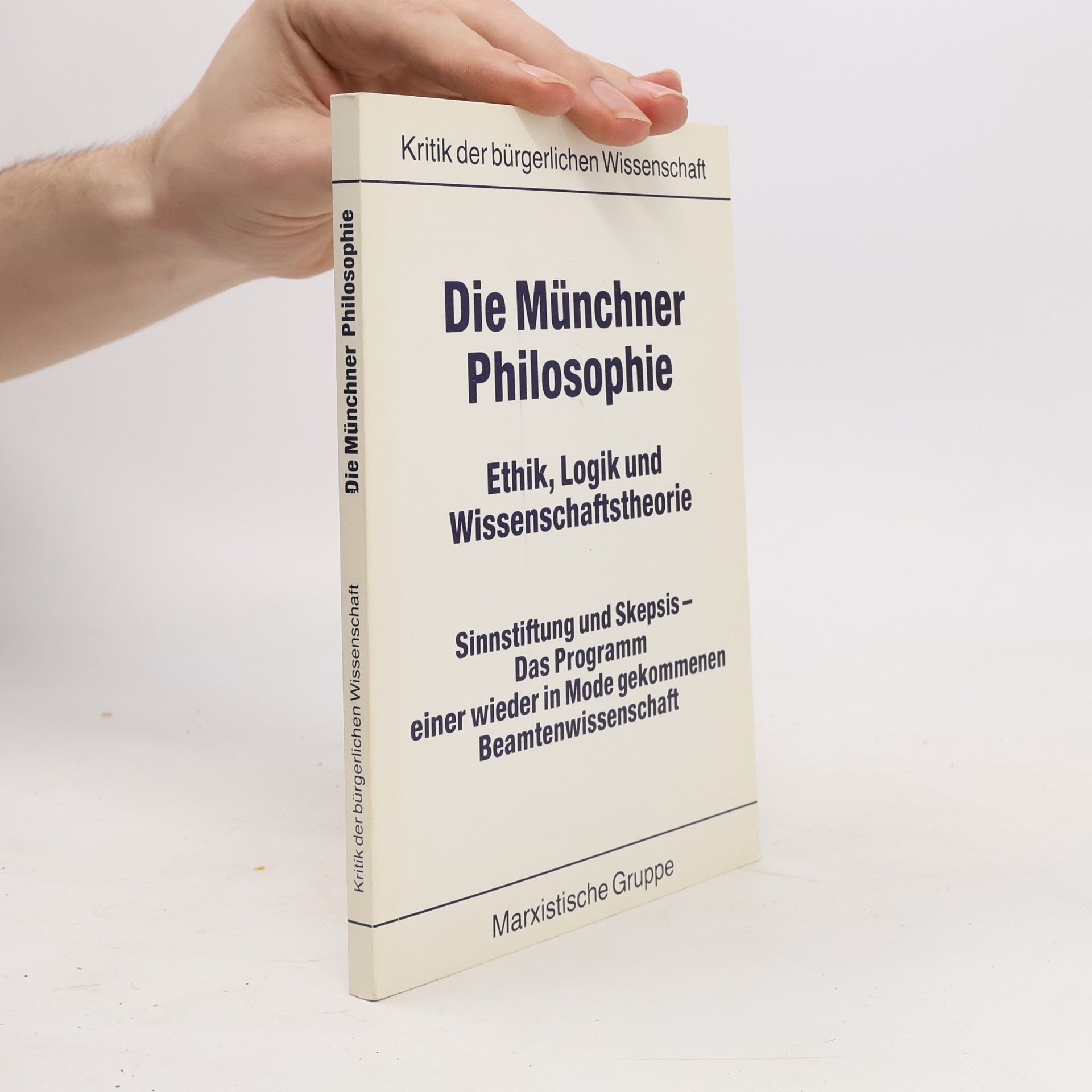 Die Münchner Philosophie. Ethik, Logik und Wissenschaftstheorie, Sinnstiftung und Skepsis – Das Programm einer wieder in Mode gekommenen Beamtenwissenschaft