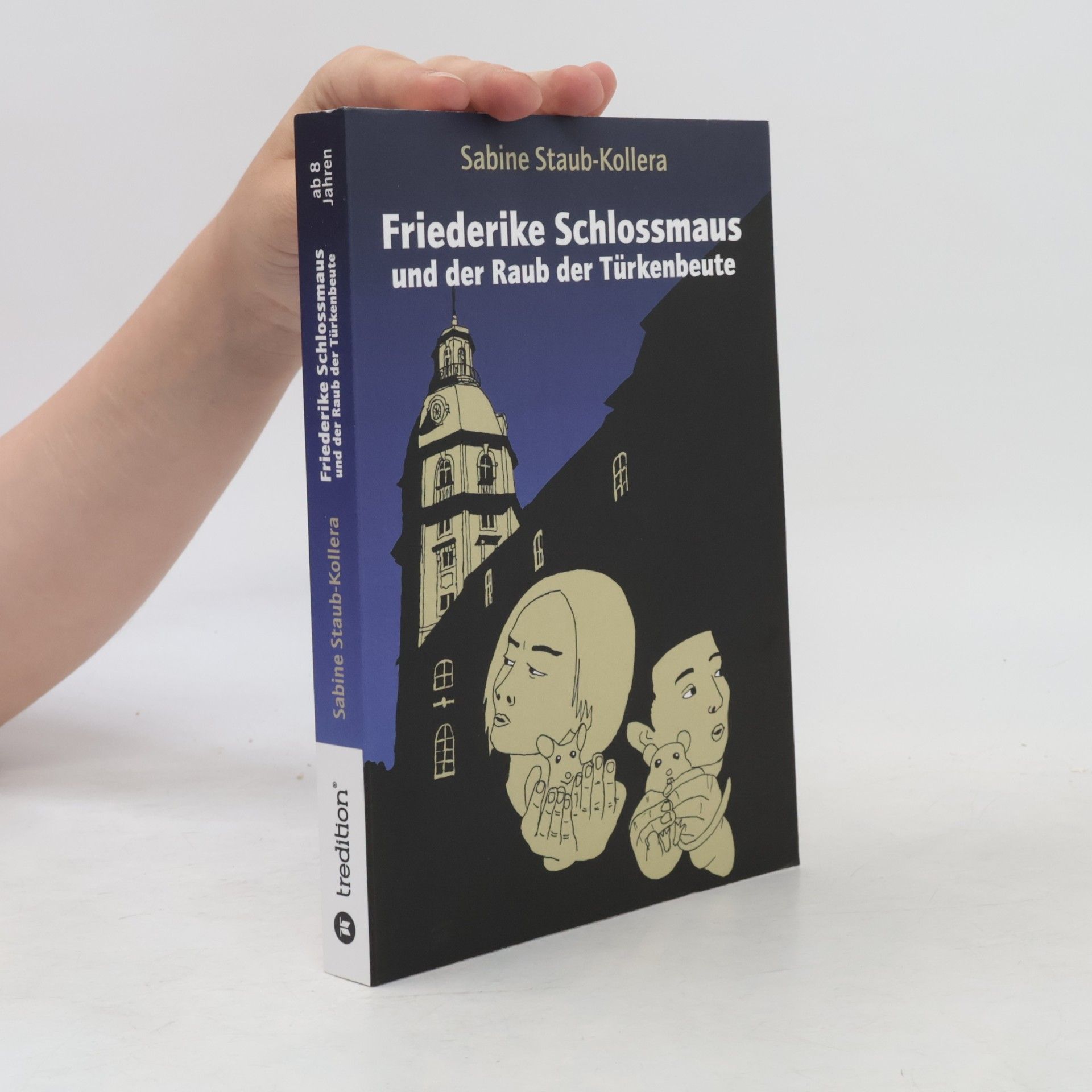 Sabine Staub-Kollera Friederike Schlossmaus und der Raub der Türkenbeute