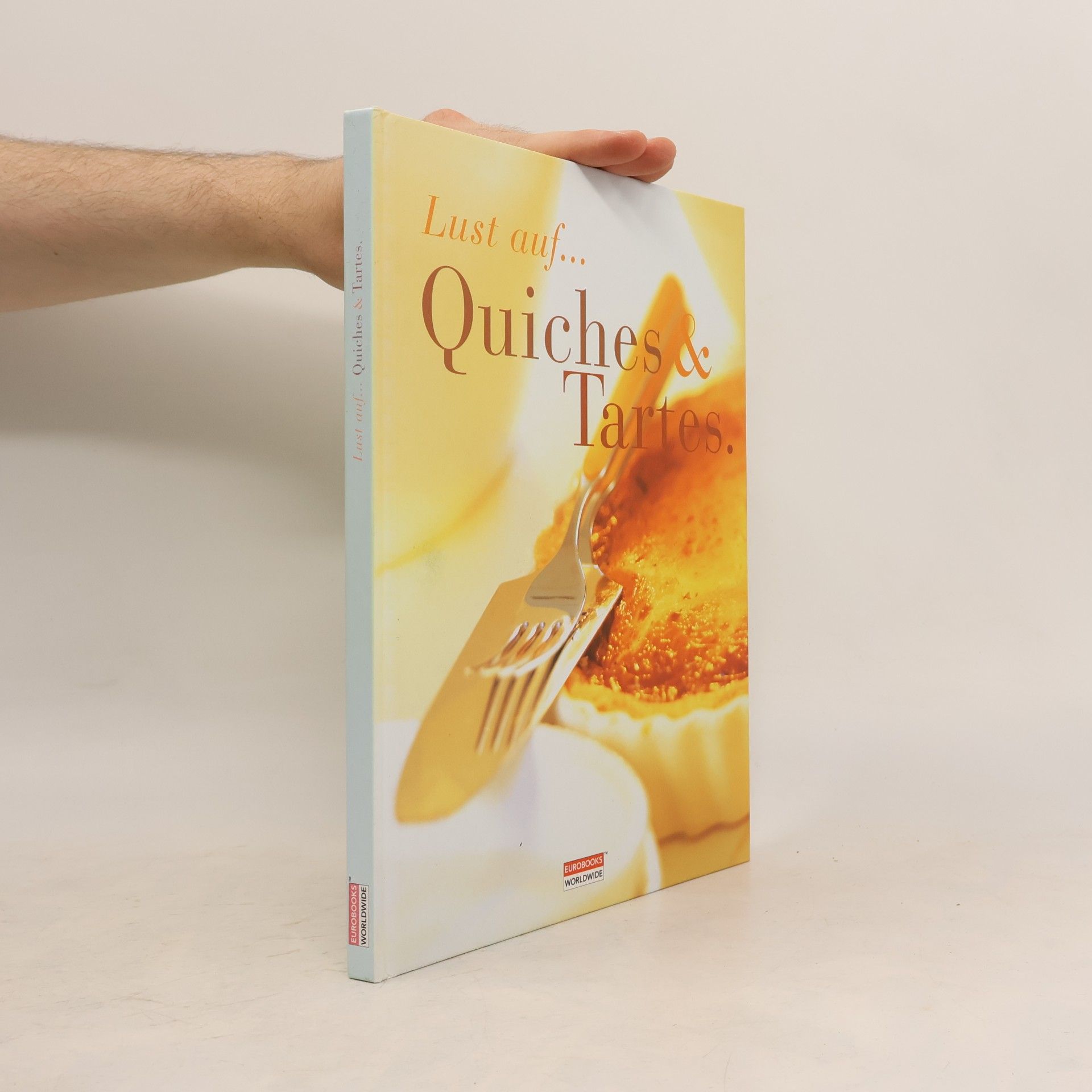 Maria Hauser Lust auf... Quiches und Tartes