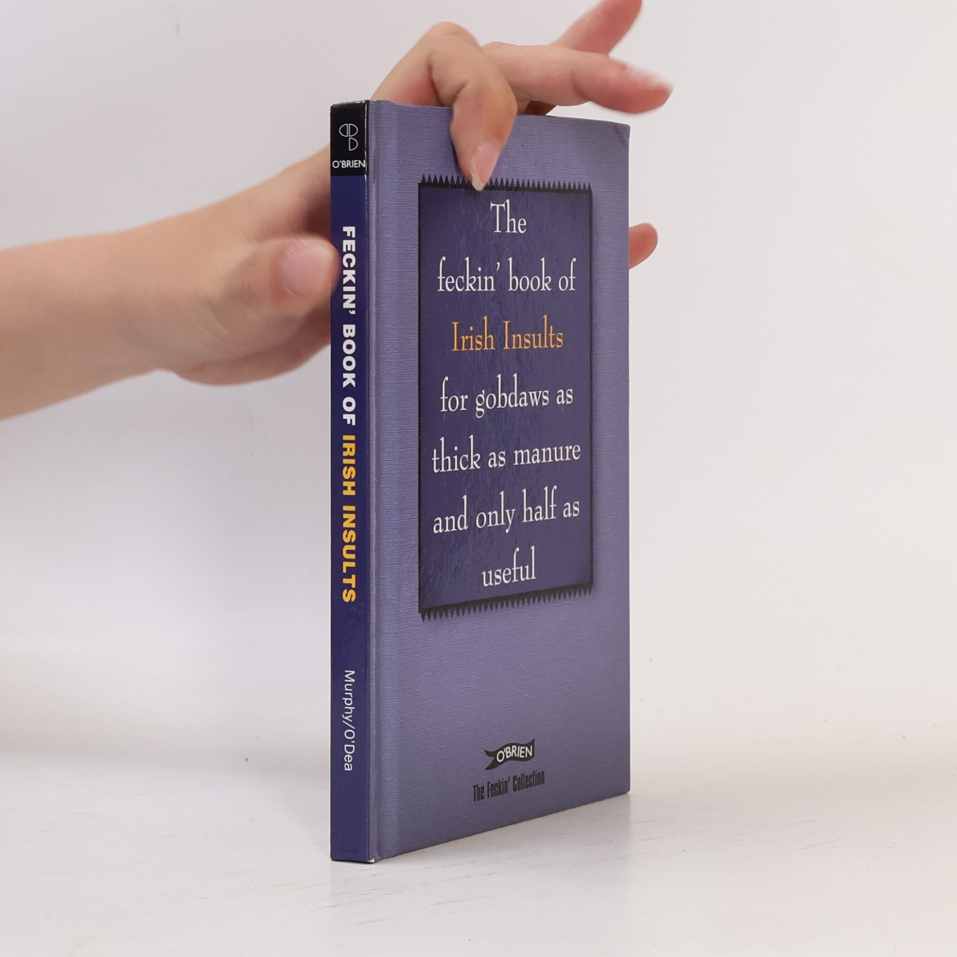 Donal O. Dea The Feckin' Book of Irish Insults for Gobdaws as Thick as Manure and Only Half as Useful