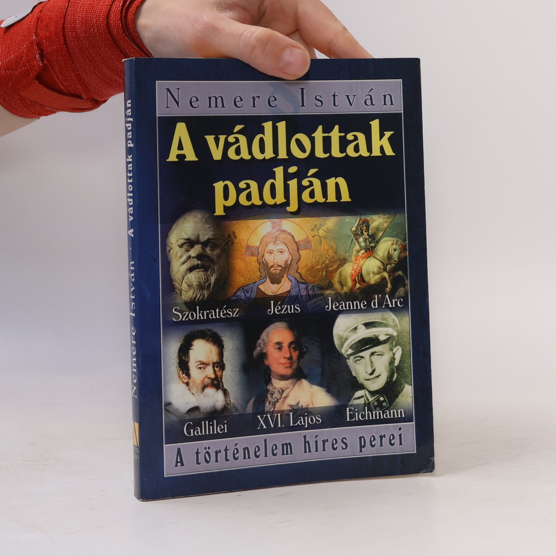 A vádlottak padján Szókratész, Jézus, Jeanne d'Arc, Galilei, XVI. Lajos és Eichmann