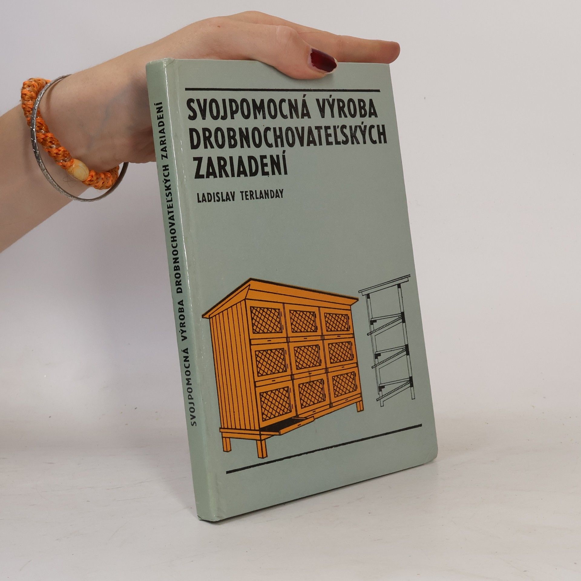 Ladislav Terlanday Svojpomocná výroba drobnochovateľských zariadení