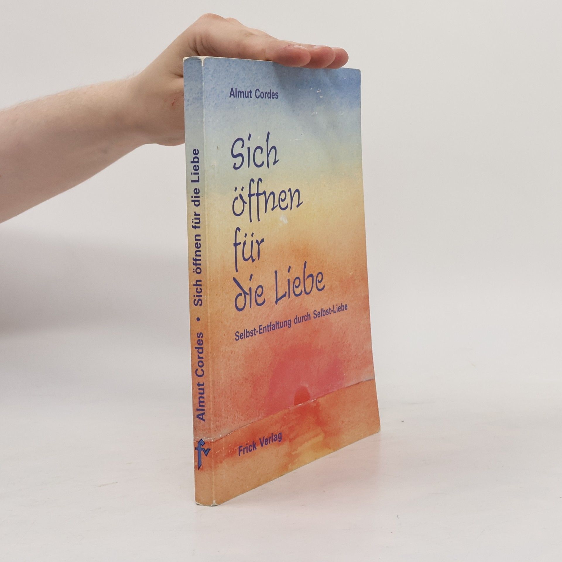 Almut Cordes Sich öffnen für die Liebe