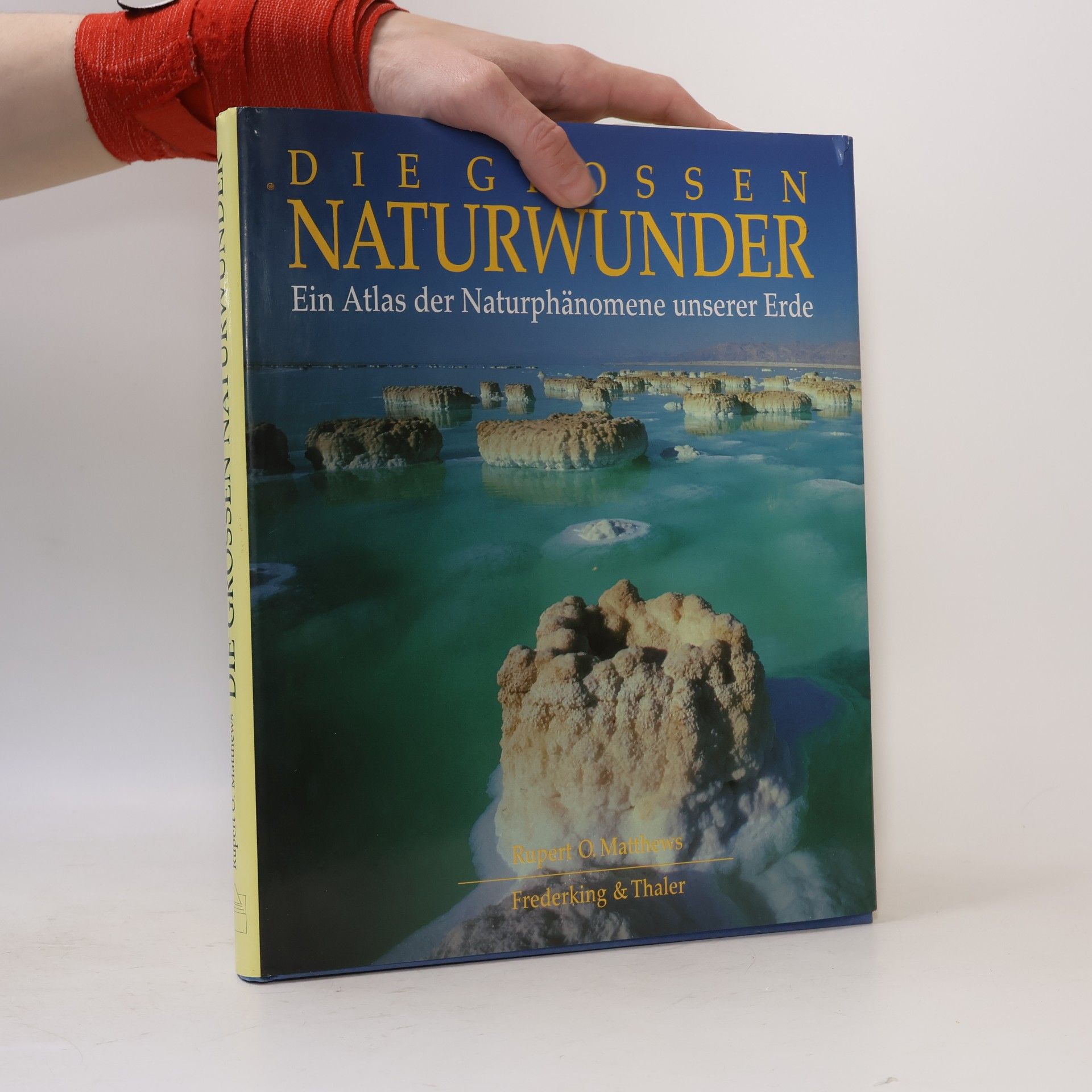 Rupert Matthews Die grossen Naturwunder : Ein Atlas der Naturphänomene unserer Erde