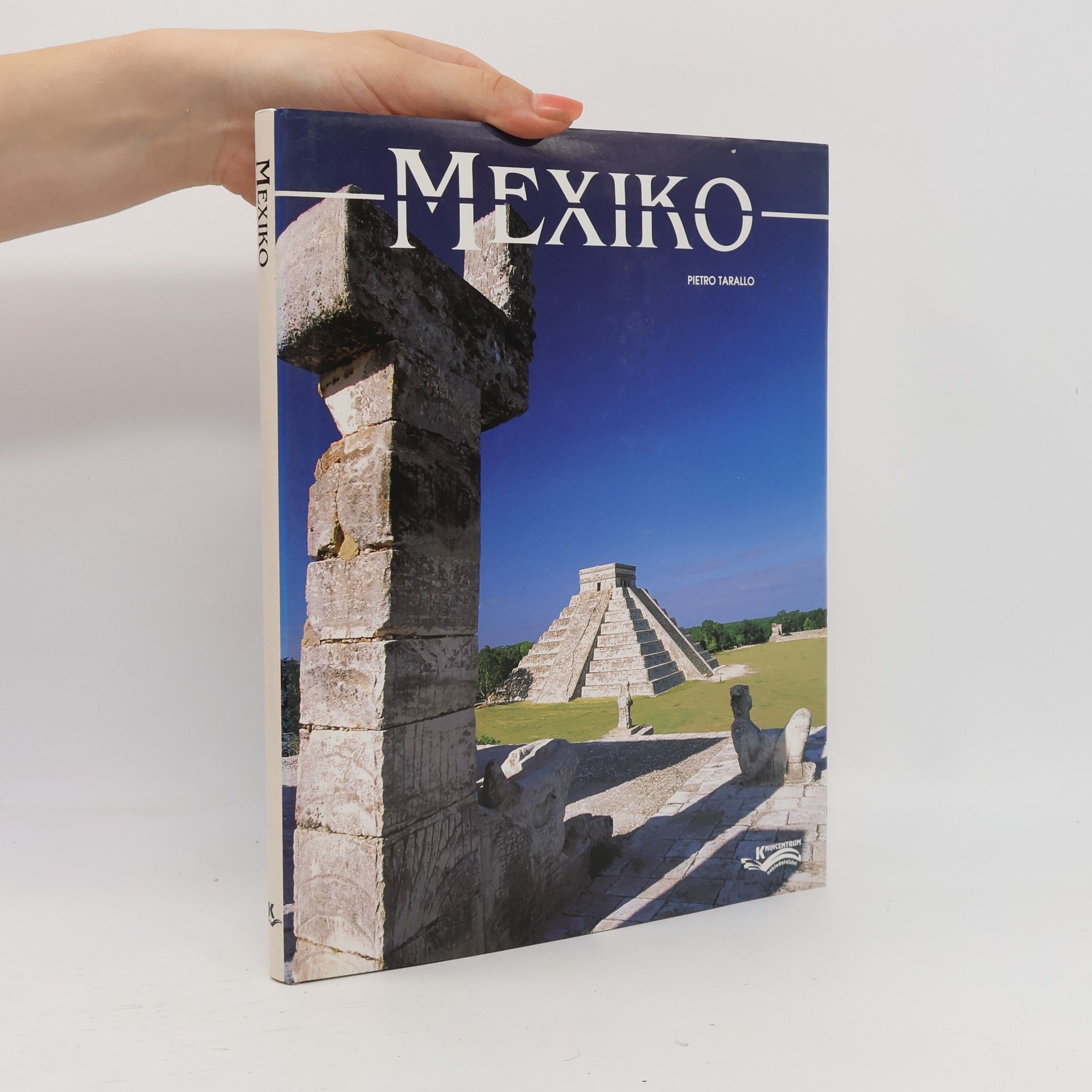 Pietro Tarallo Mexiko : po stopách historie