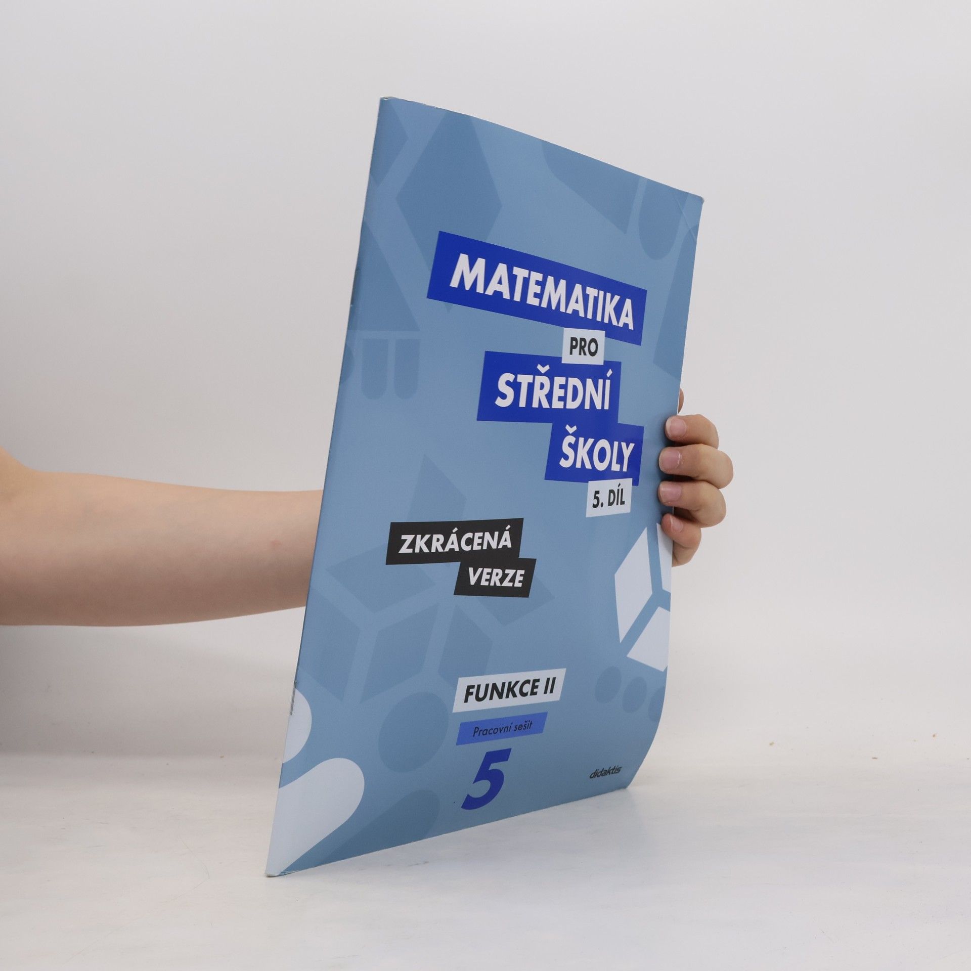 Čeněk Kodejška Matematika pro střední školy. 5. díl, Funkce II