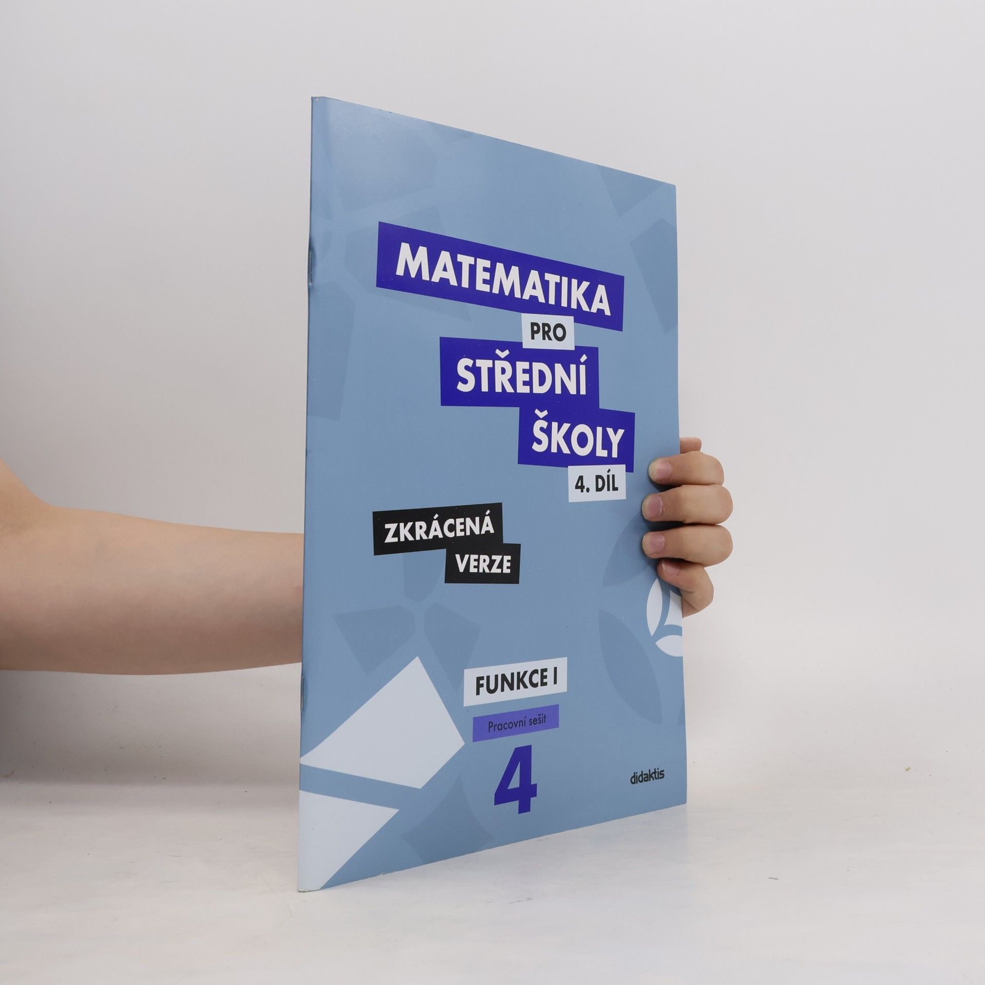Milan Navrátil Matematika pro střední školy. 4. díl, Funkce I. Pracovní sešit