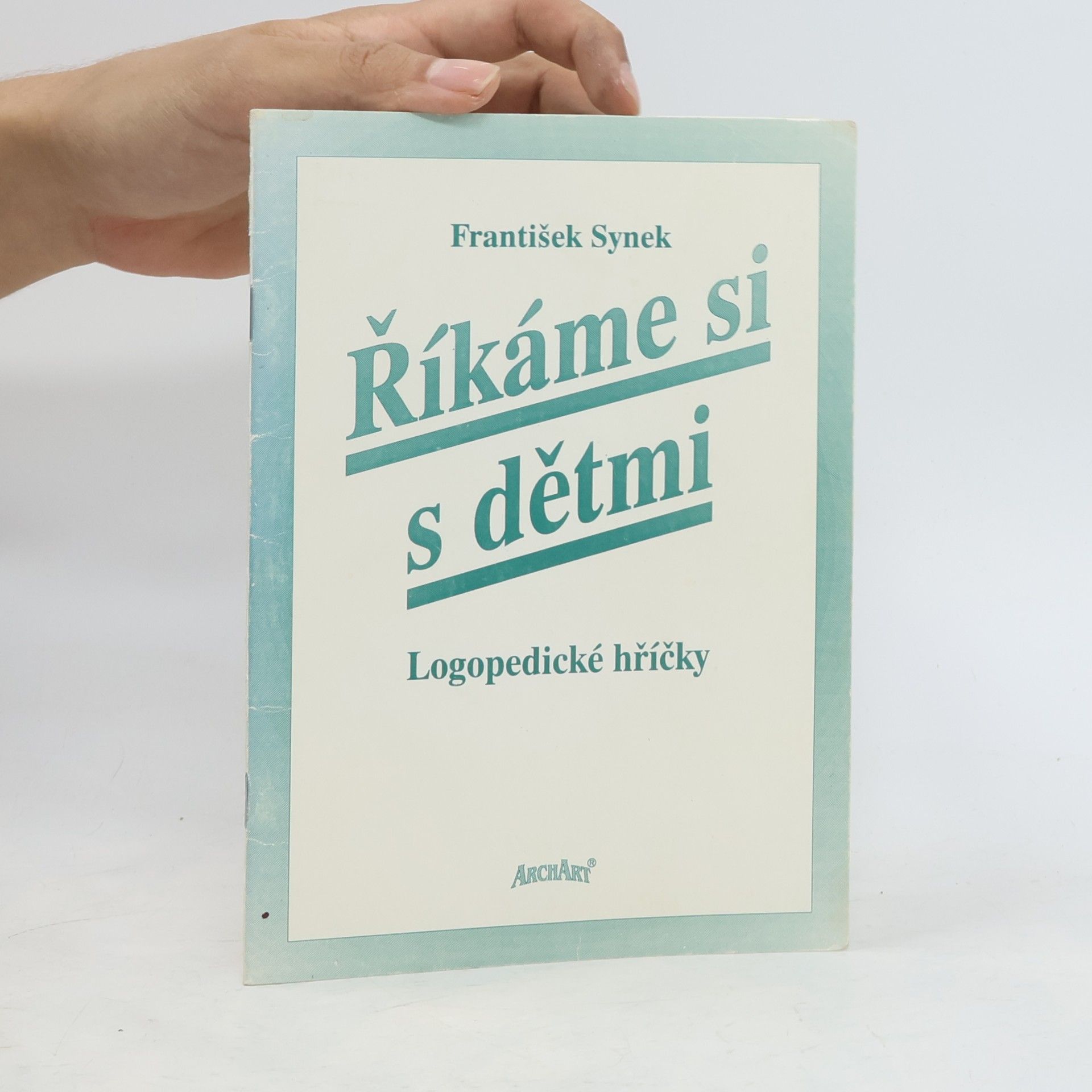 František Synek Říkáme si s dětmi : k praktickým otázkám výchovy jazyka a řeči u malých dětí