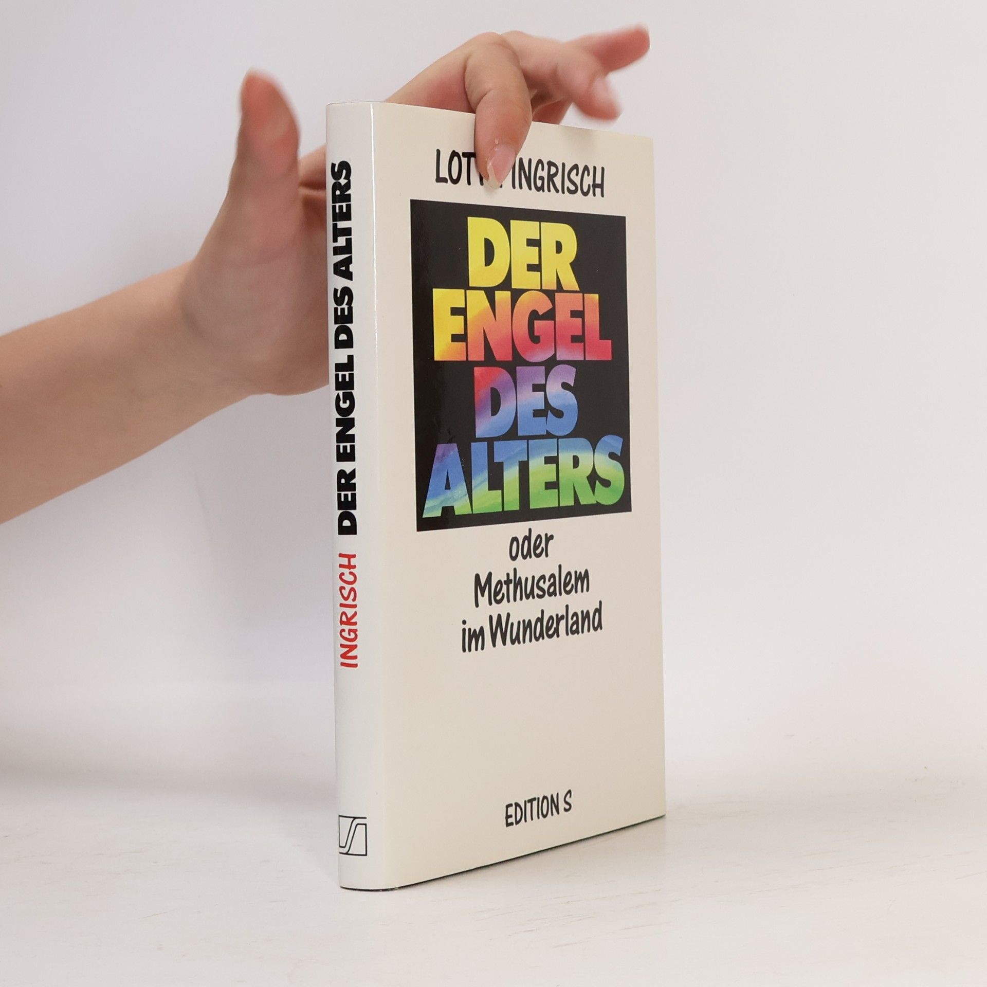 Lotte Ingrischová Der Engel des Alters oder Methusalem im Wunderland