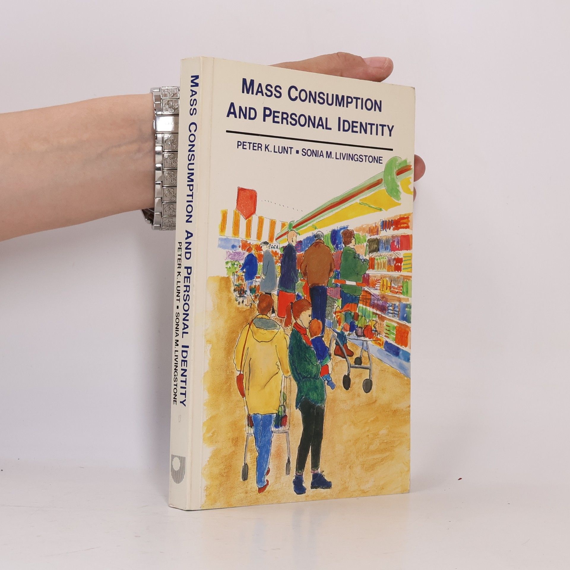 Peter Kenneth Lunt Mass Consumption and Personal Identity
