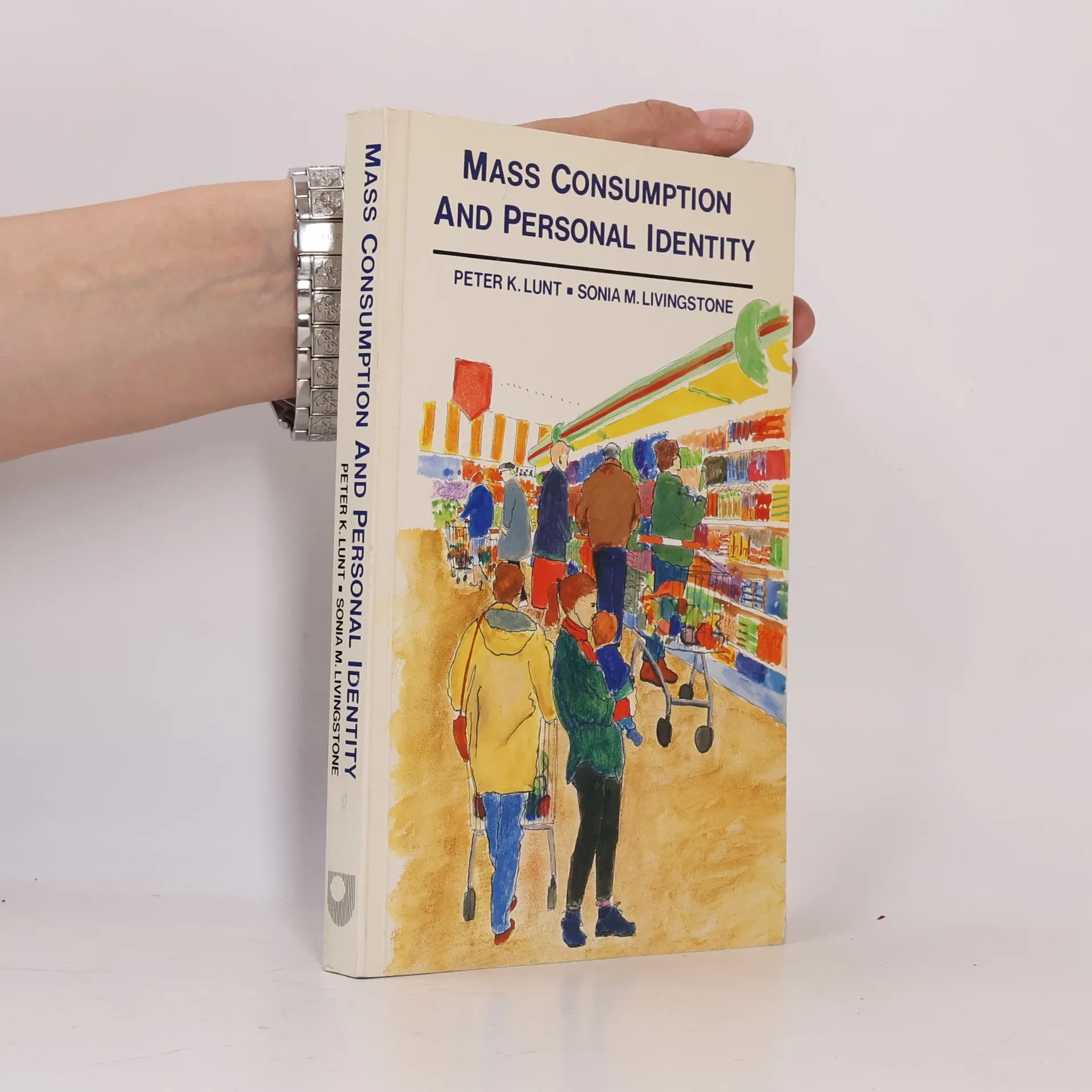 Peter Kenneth Lunt Mass Consumption and Personal Identity