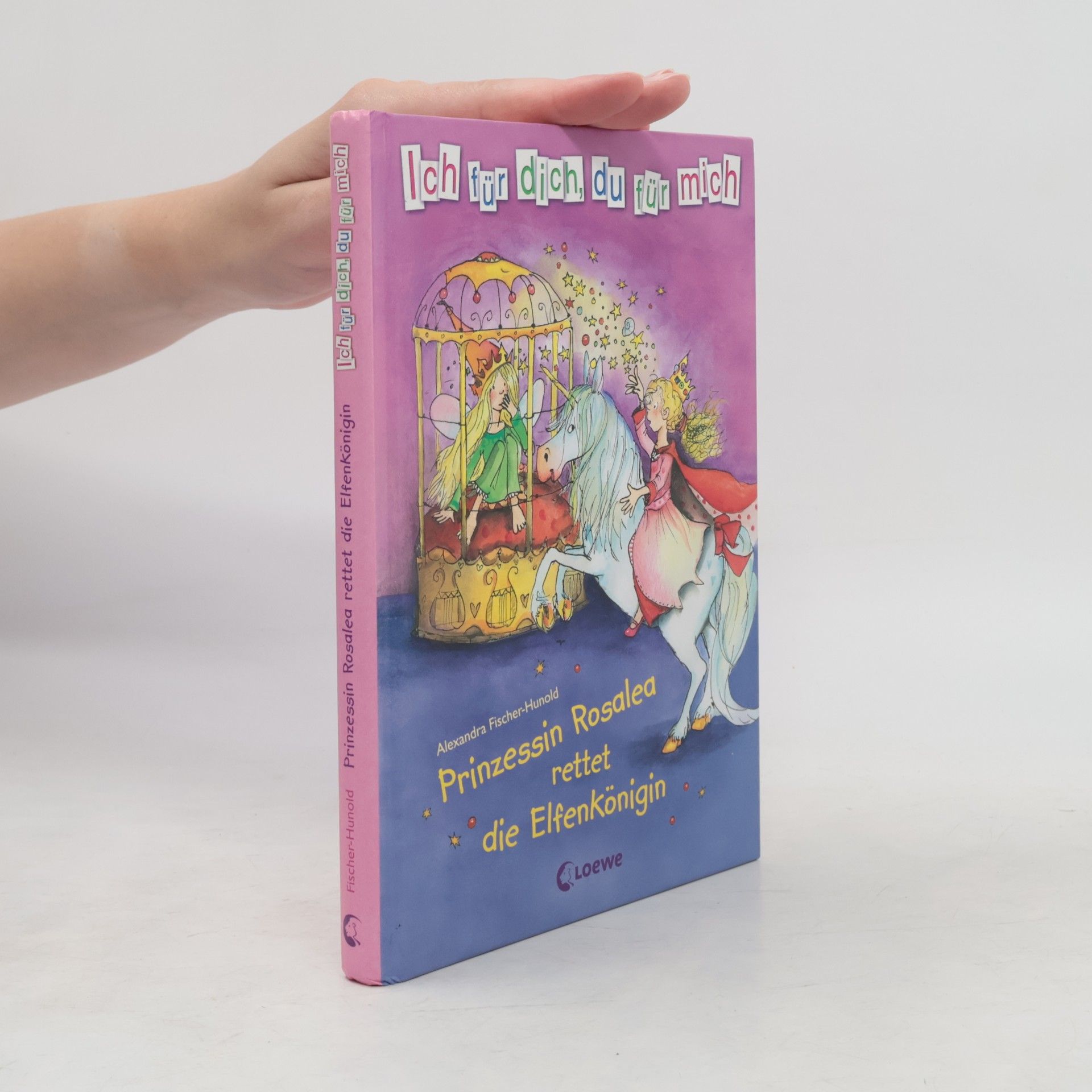 Alexandra Fischer-Hunold Prinzessin Rosalea rettet die Elfenkönigin
