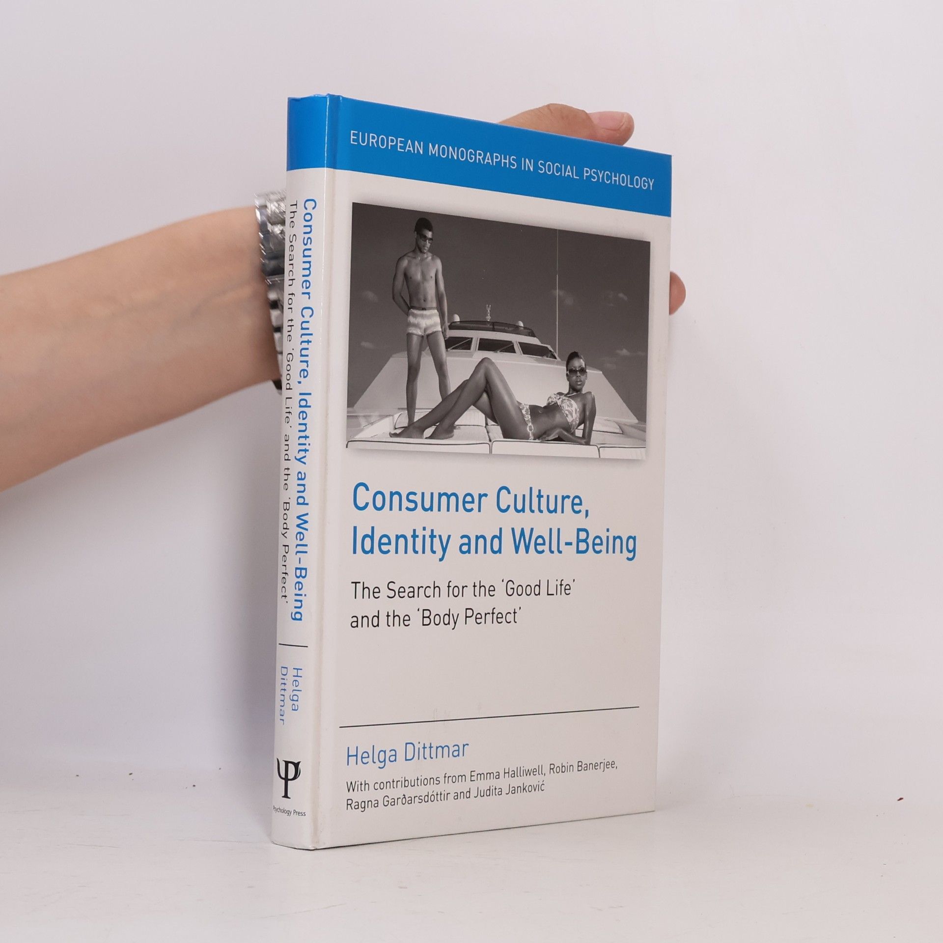 Emma Halliwell European Monographs in Social Psychology: Consumer Culture, Identity and Well-Being