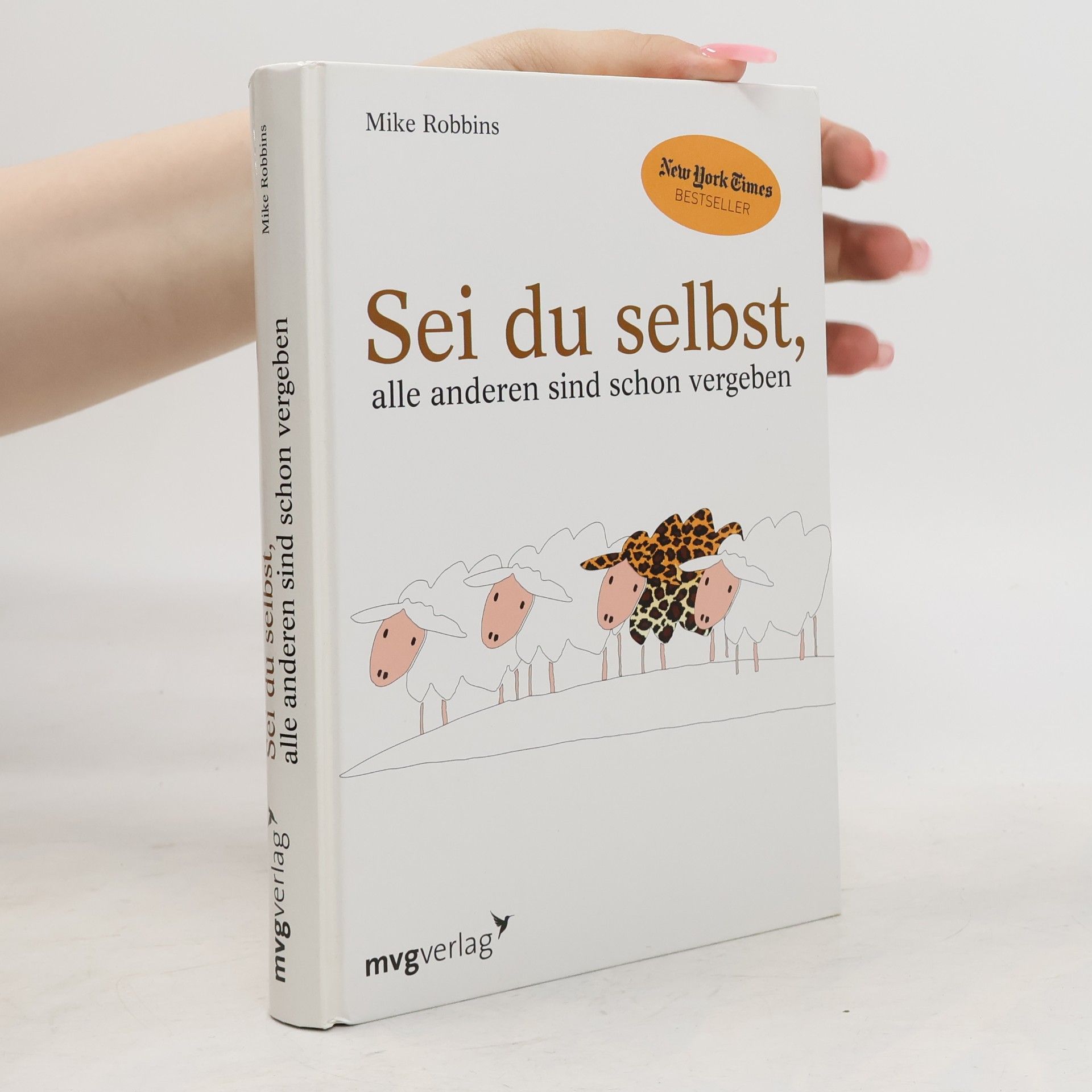 Mike Robbins Sei du selbst, alle anderen sind schon vergeben
