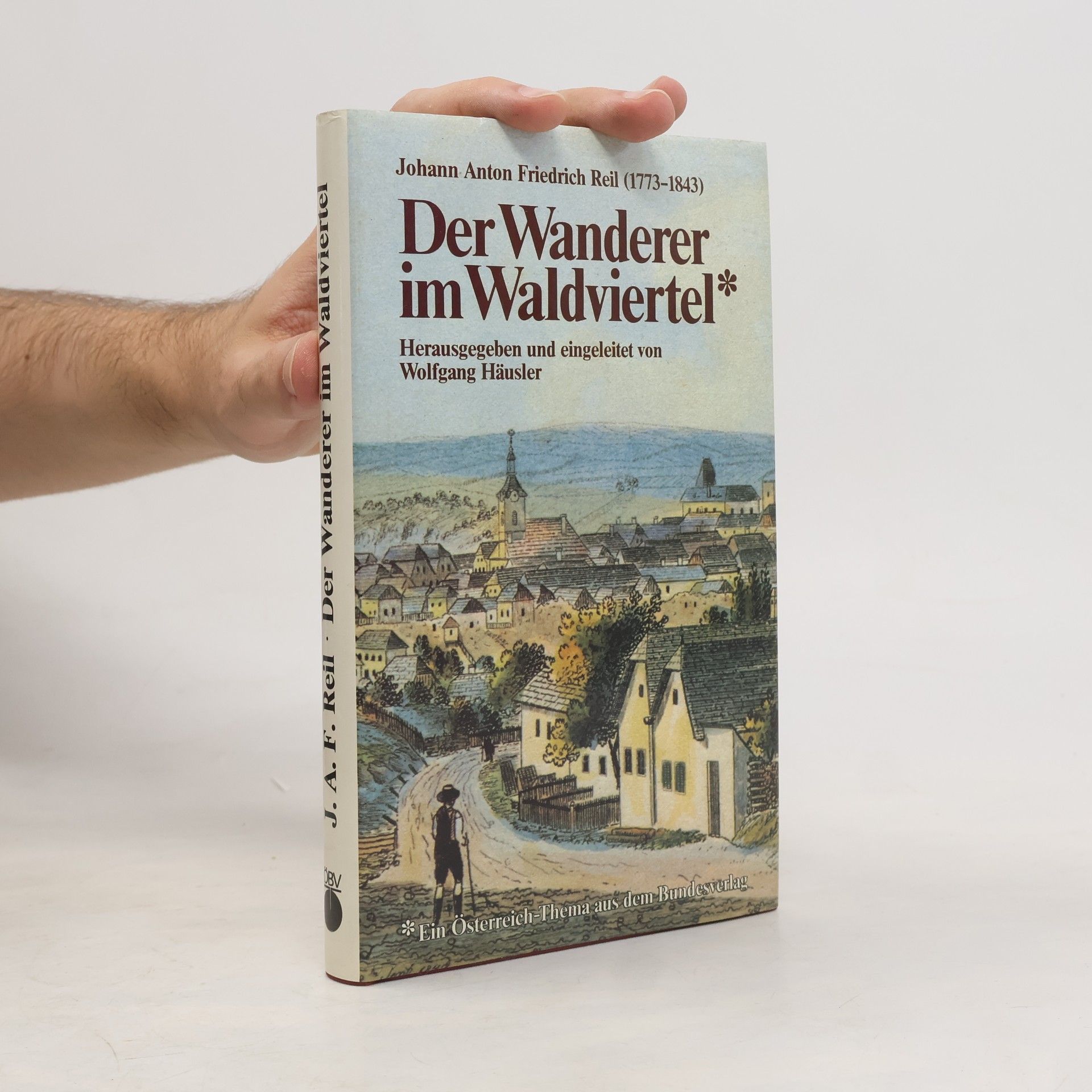 Johann Anton Friedrich Reil Der Wanderer im Waldviertel