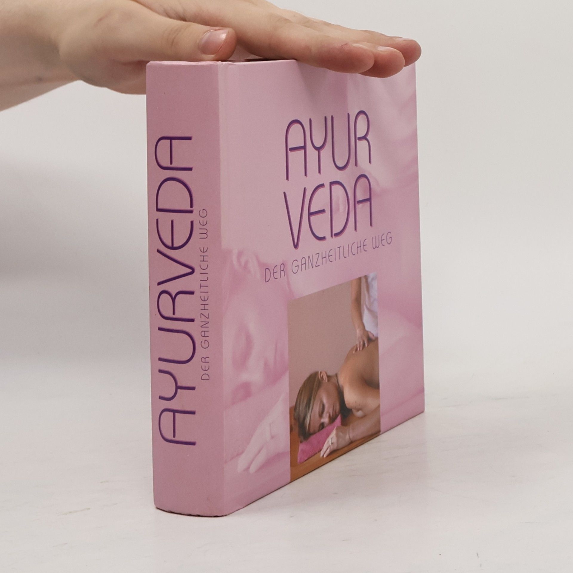 Autorenkollektiv Ayurveda. Der ganzheitliche Weg