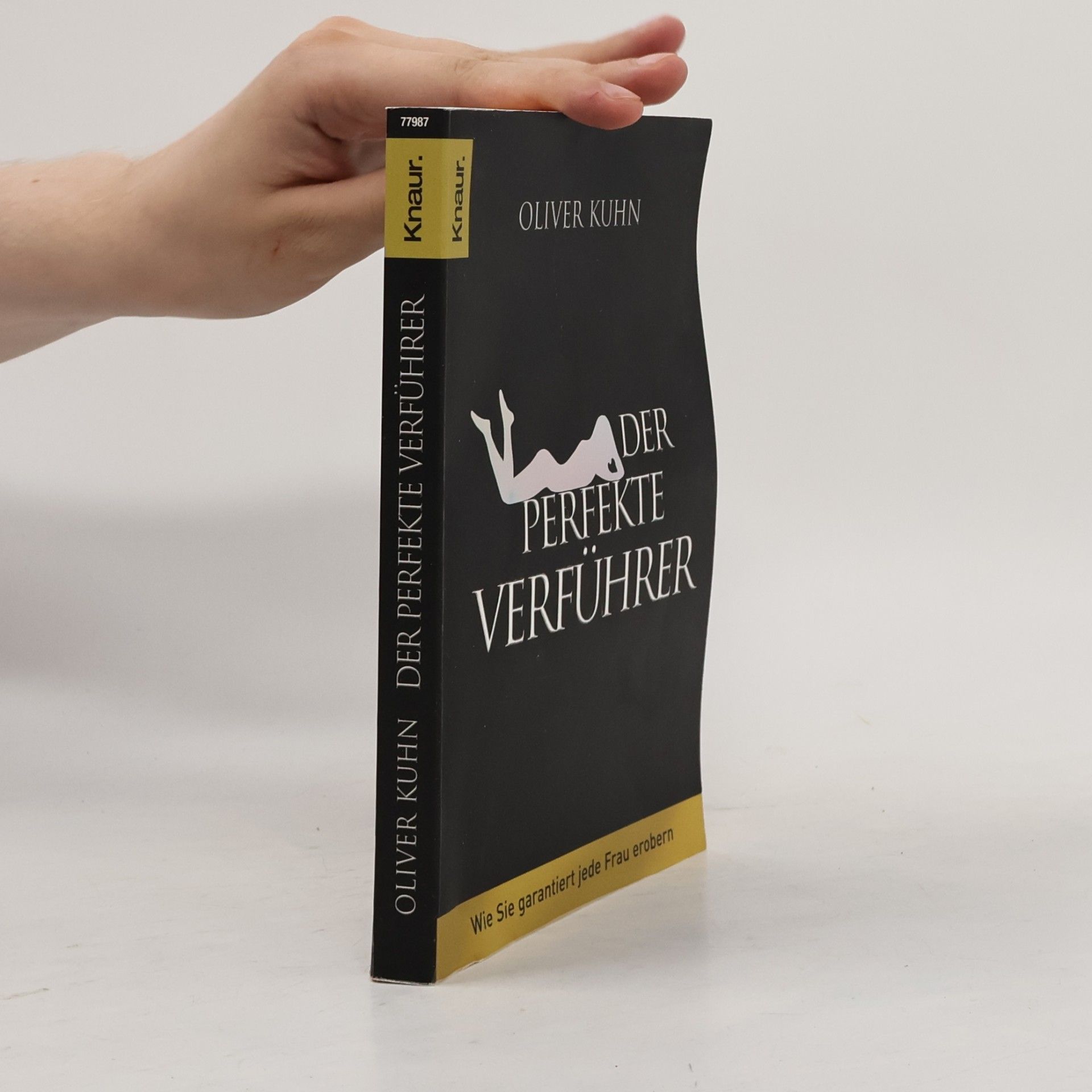 Der perfekte Verführer : wie Sie garantiert jede Frau erobern