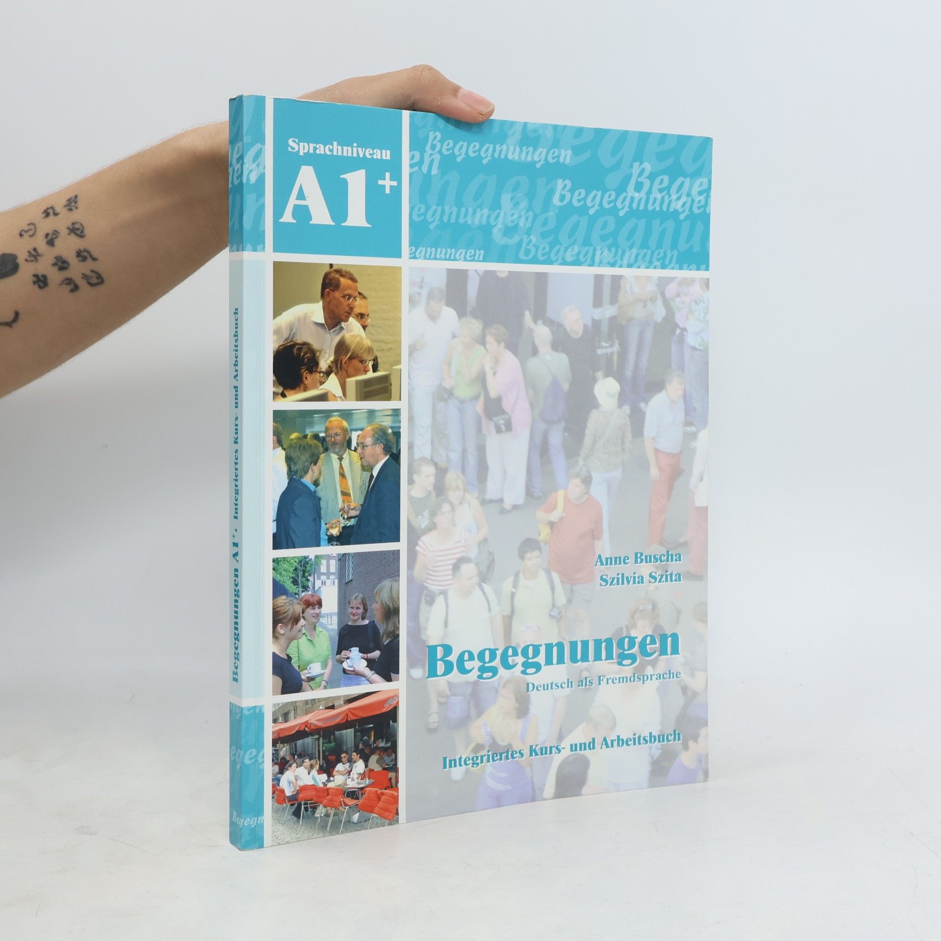 Anne Buscha Begegnungen : Integriertes Kurs- und Arbeitsbuch : Sprachniveau A1+