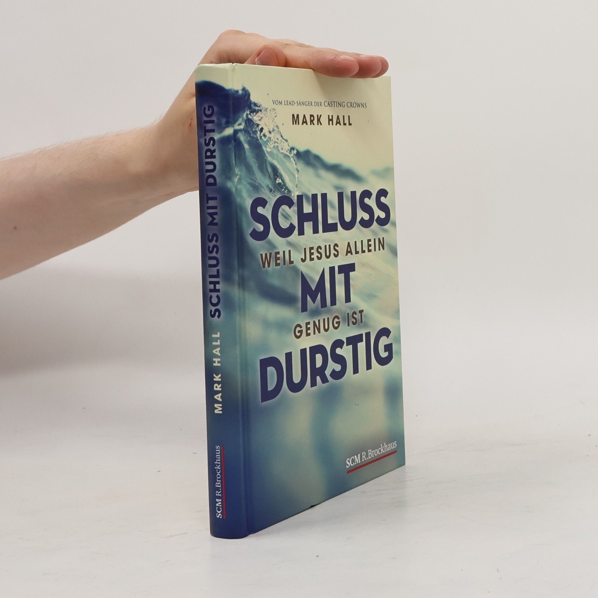 Mark Hall Schluss mit durstig. Weil Jesus allein genug ist