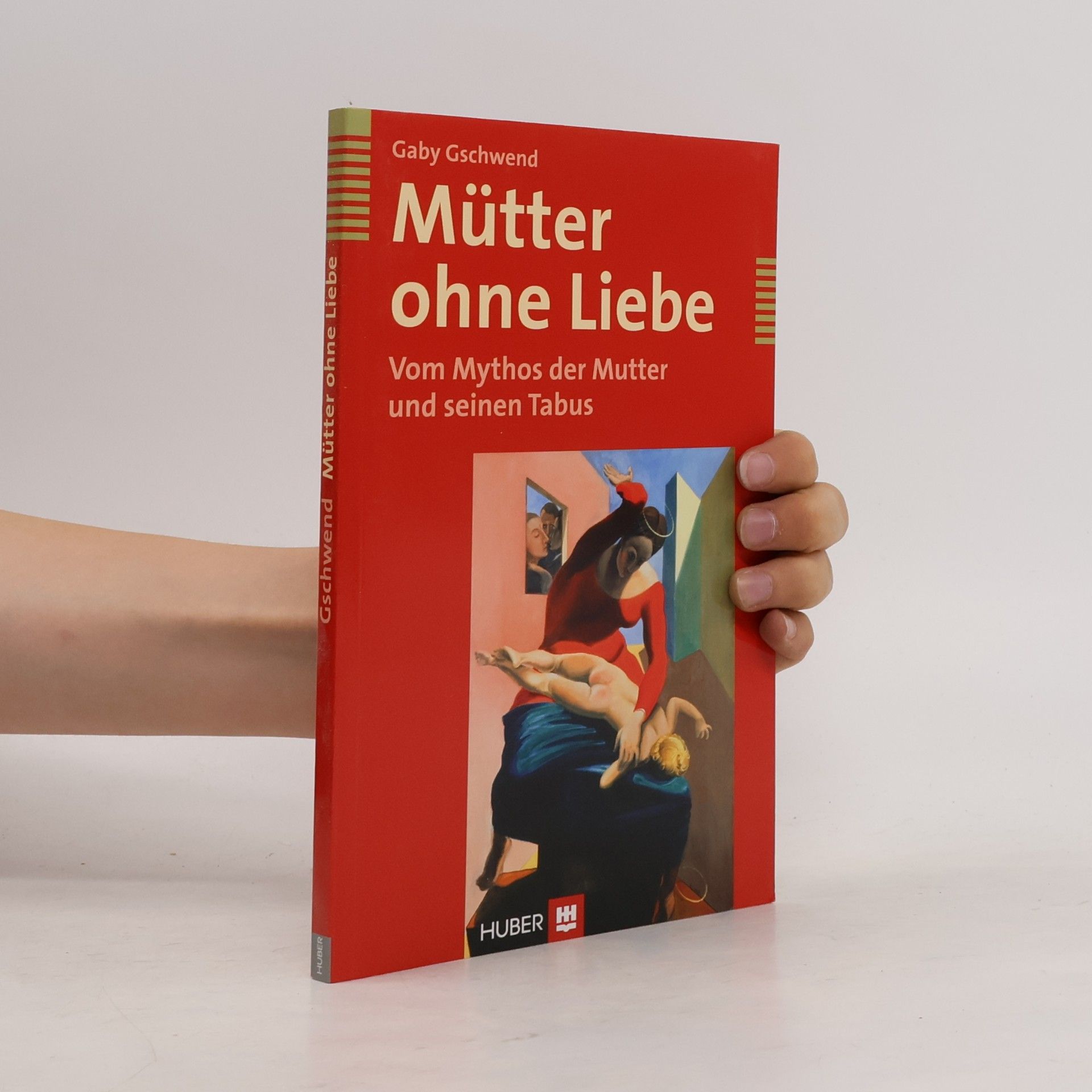 Gaby Gschwend Mütter ohne Liebe