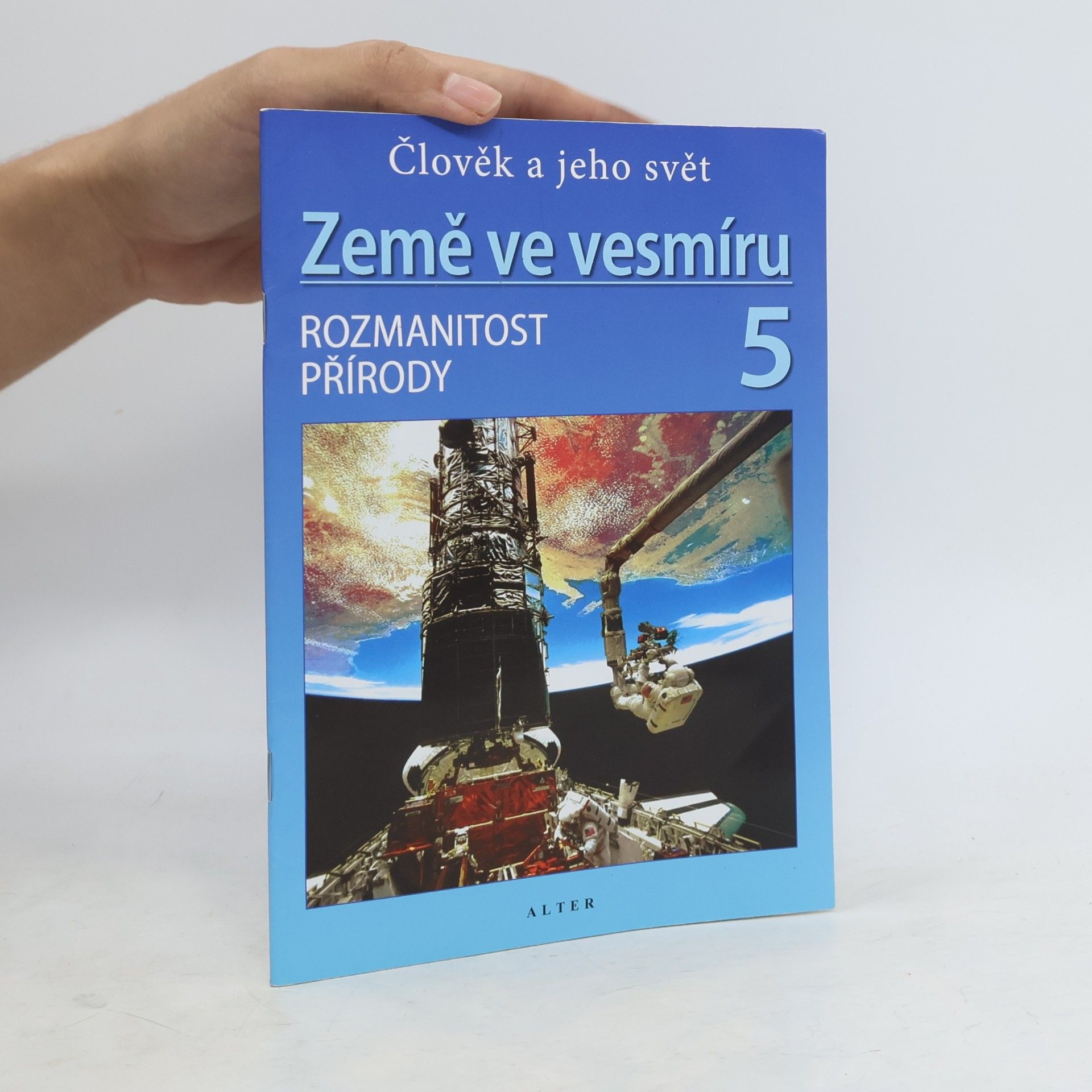 Helena Holovská Země ve vesmíru 5 : člověk a jeho svět : rozmanitost přírody