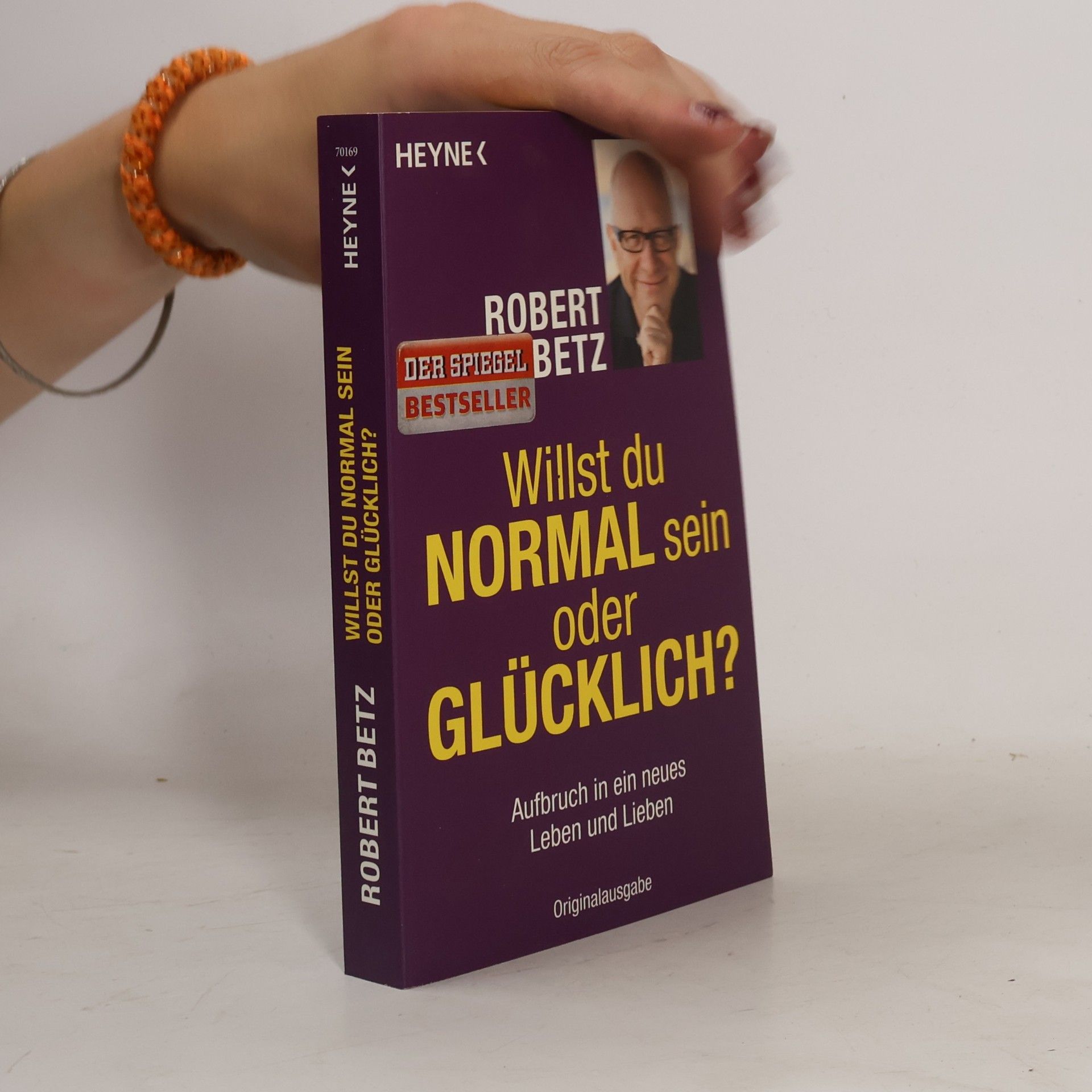 Robert Theodor Betz Willst du normal sein oder glücklich?