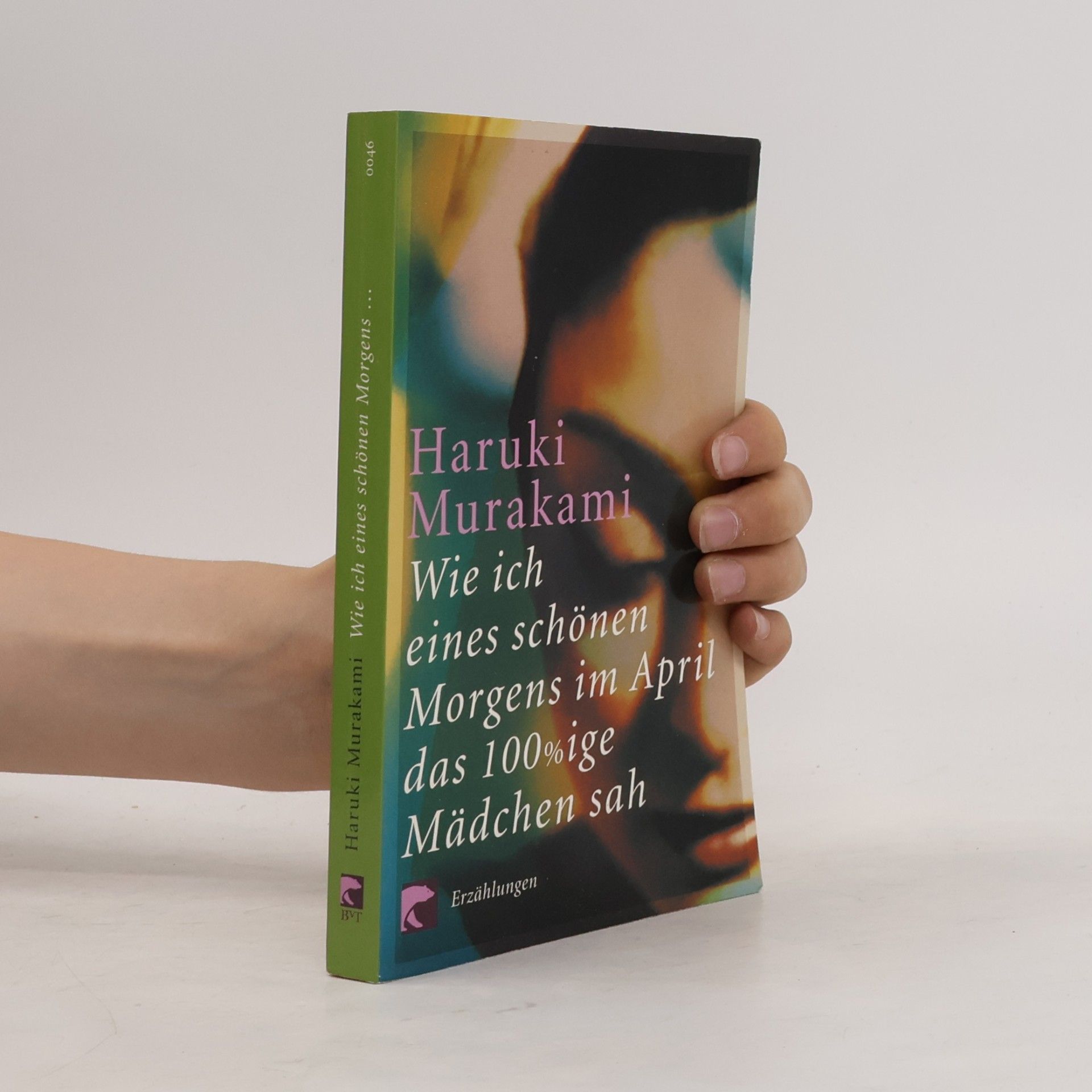 Haruki Murakami Wie ich eines schönen Morgens im April das 100%ige Mädchen sah
