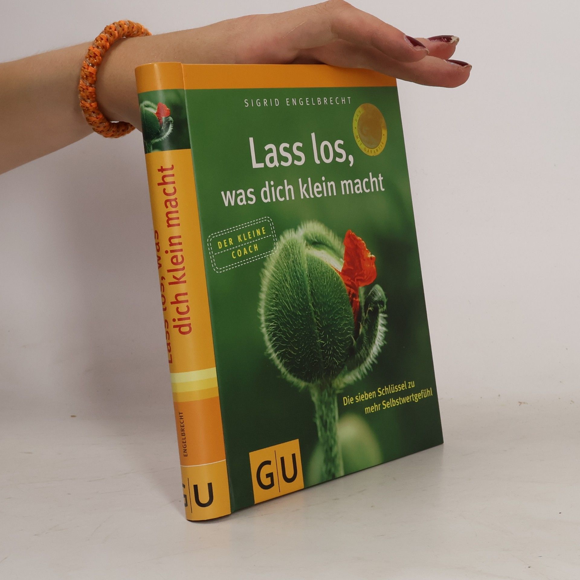 Sigrid Engelbrecht Lass los, was dich klein macht: die sieben Schlüssel zu mehr Selbstwertgefühl