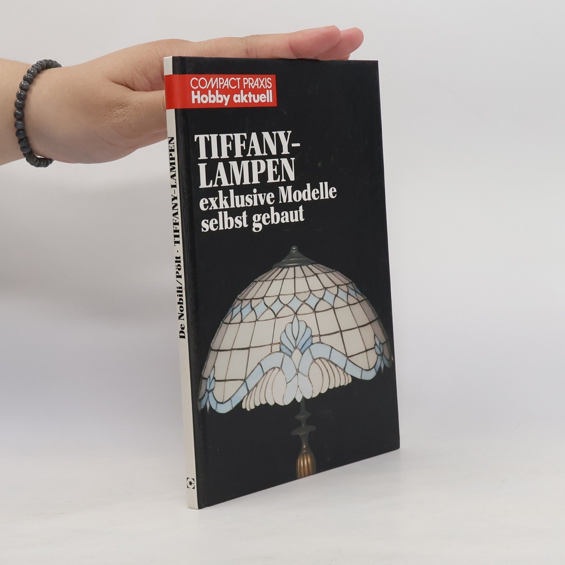 Rosemarie De Nobili Compact-Praxis Hobby aktuell: Tiffany-Lampen