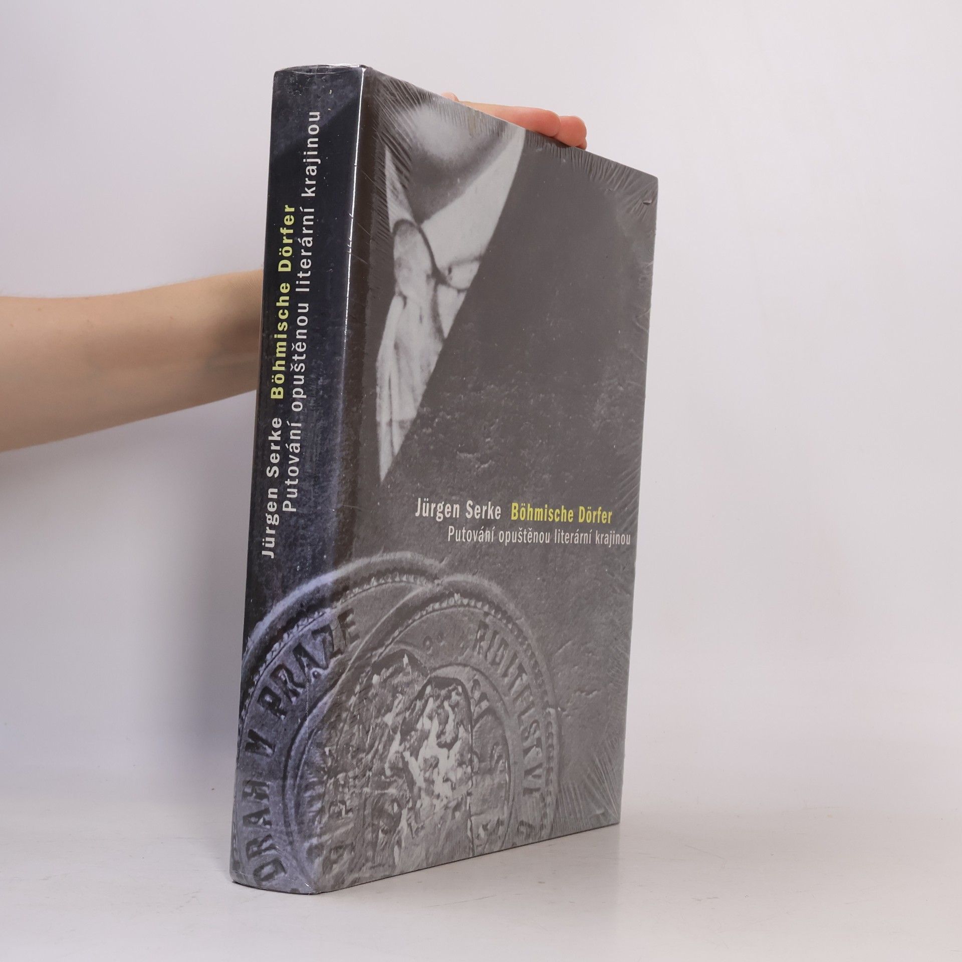 Jürgen Serke Böhmische Dörfer. Putování opuštěnou literární krajinou