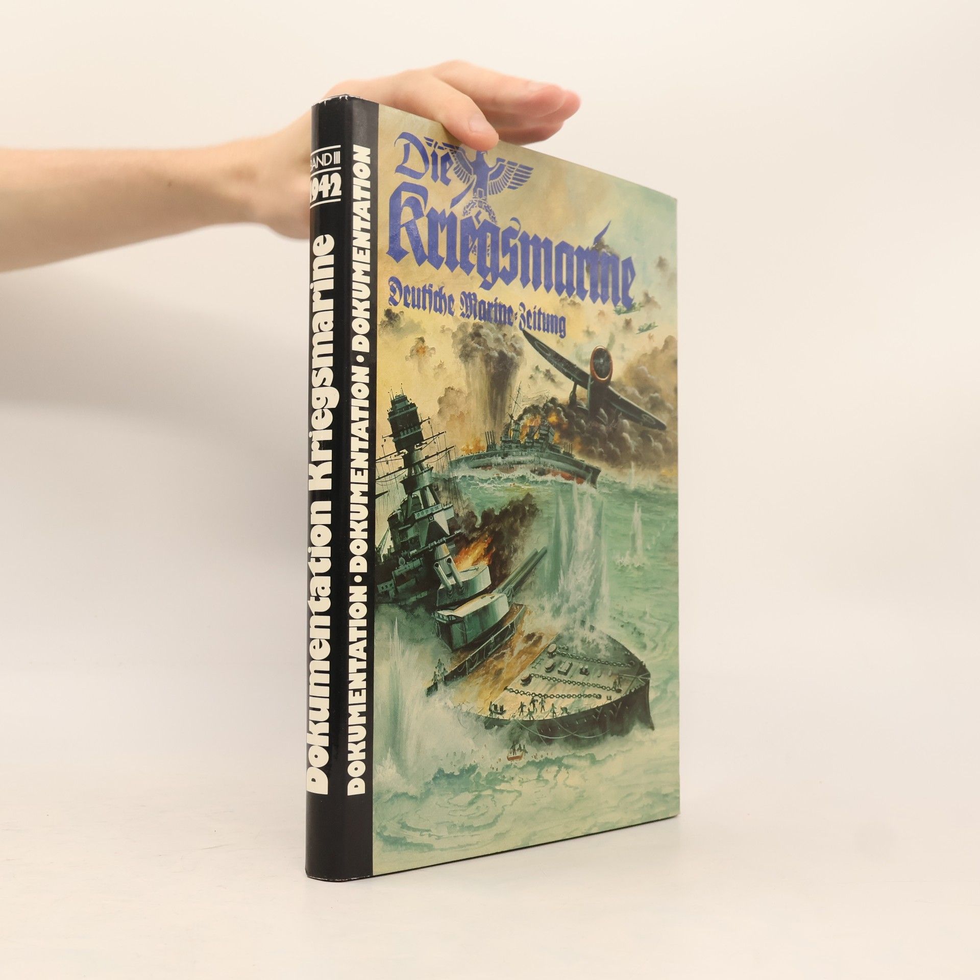 Collectif d'auteurs Die Kriegsmarine. Band III. 1942