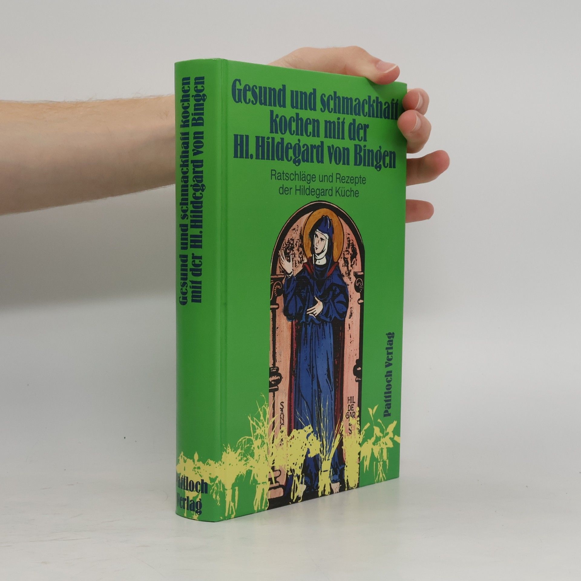 Autorenkollektiv Gesund und schmackhaft kochen mit der Hl. Hildegard von Bingen