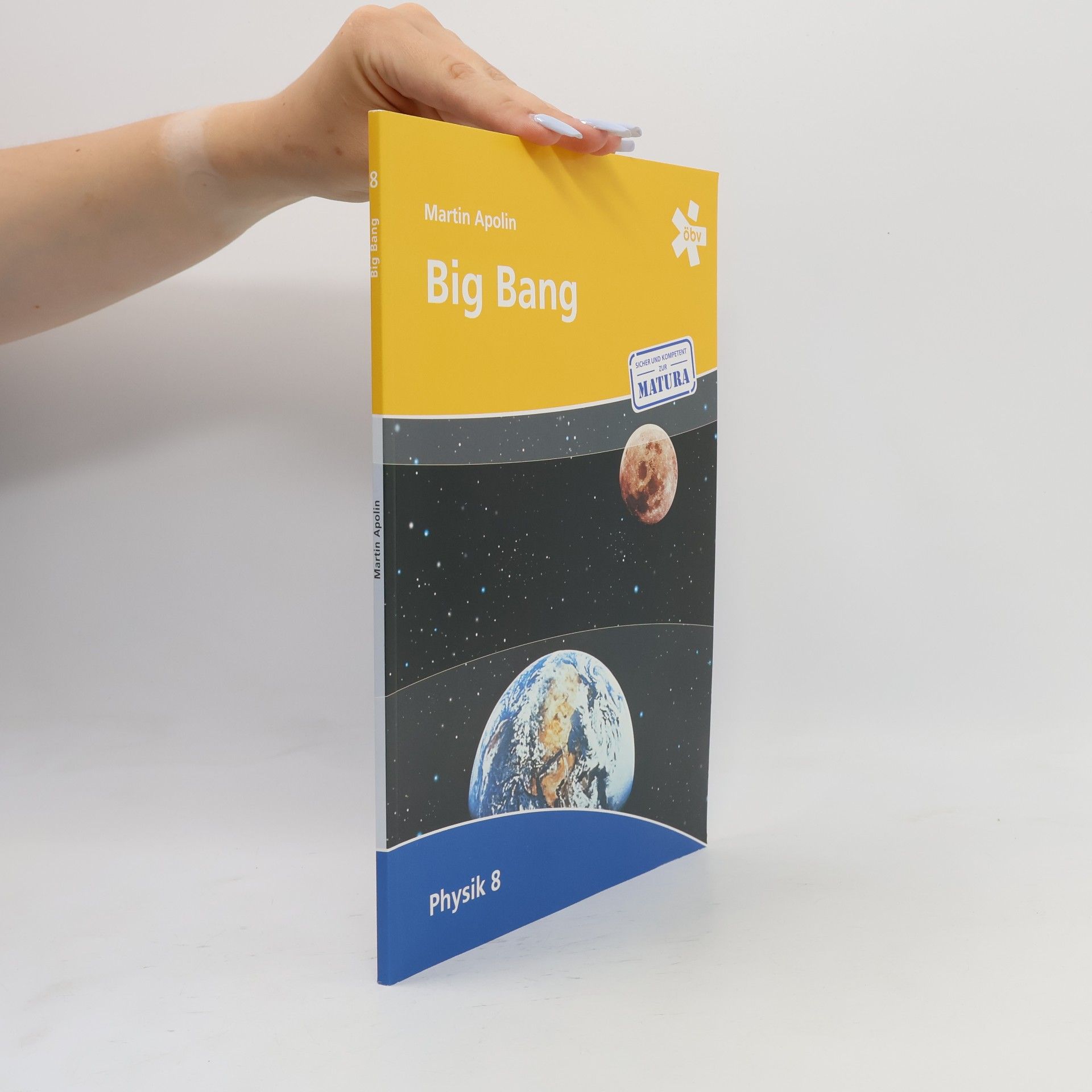 Martin Apolin Big Bang : [Physik]. 8. Physik