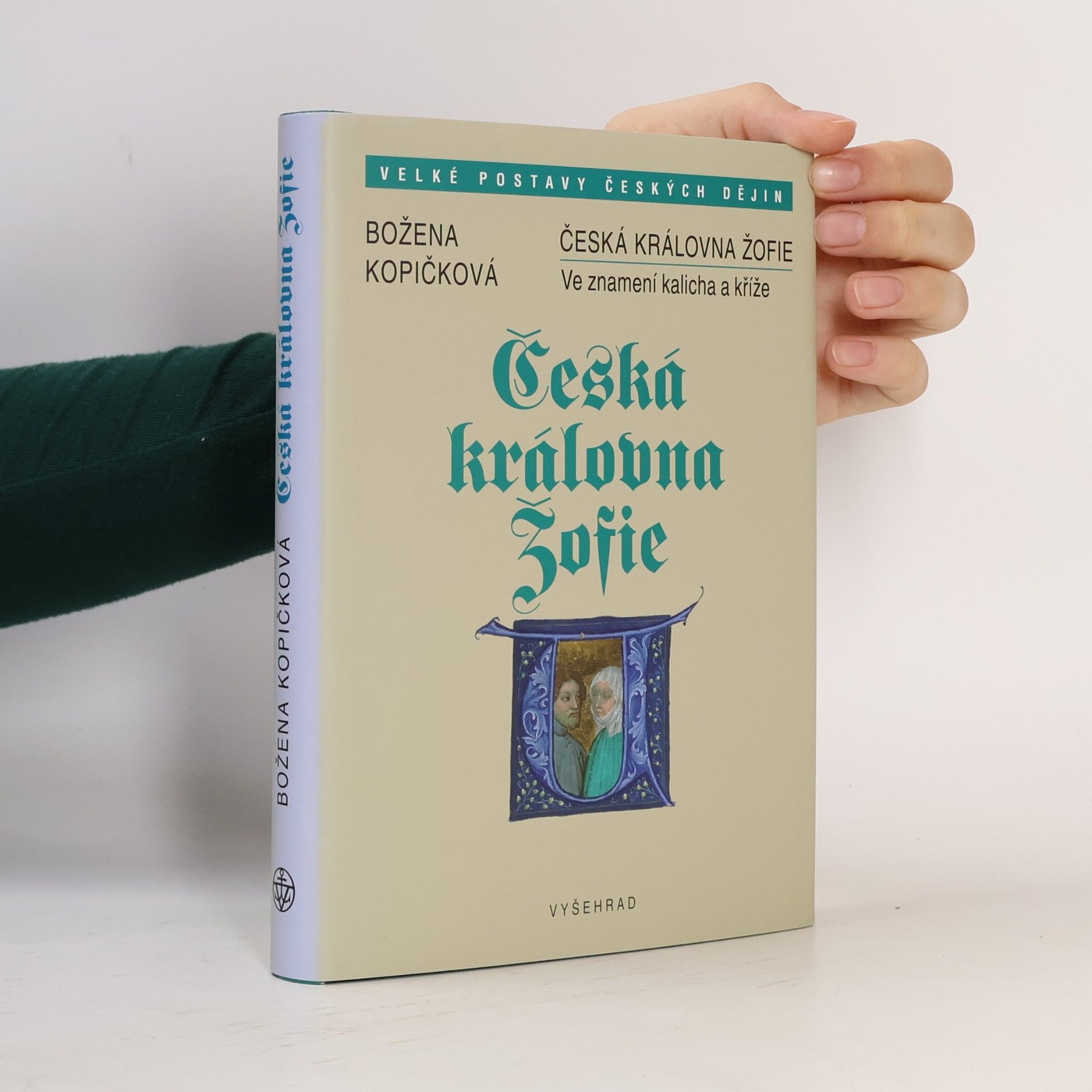 Božena Kopičková Česká královna Žofie : ve znamení kalicha a kříže