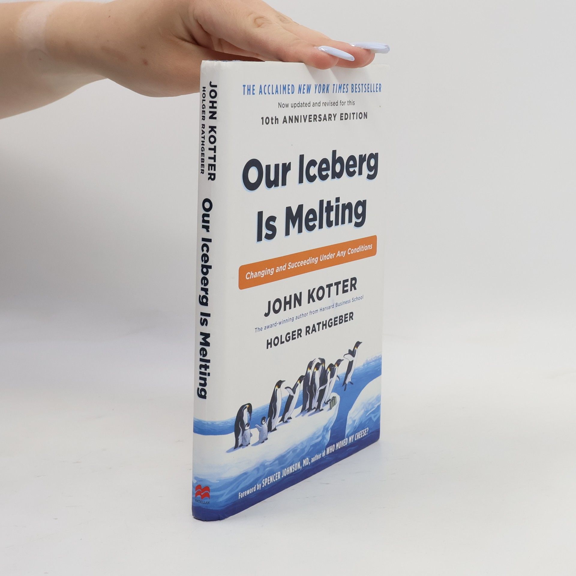 John P. Kotter Our Iceberg is Melting : Changing and Succeeding Under Any Conditions